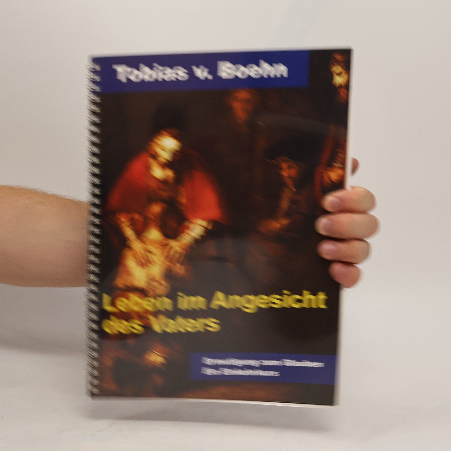 Tobias von Boehn Leben im Angesicht des Vaters