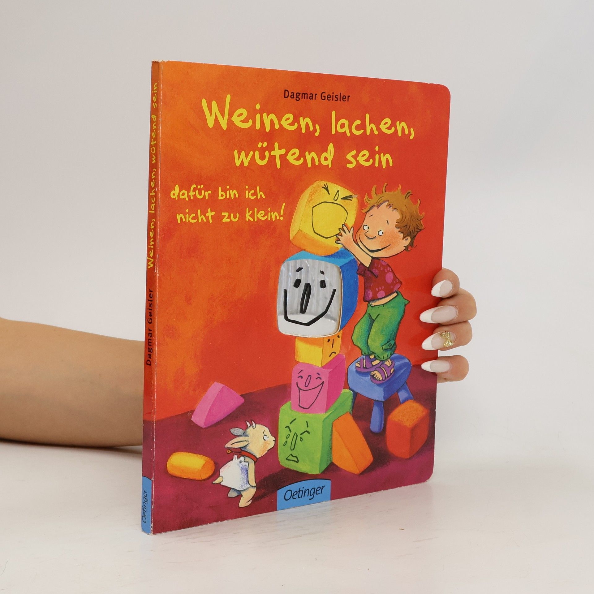Dagmar Geisler Weinen, lachen, wütend sein - dafür bin ich nicht zu klein!