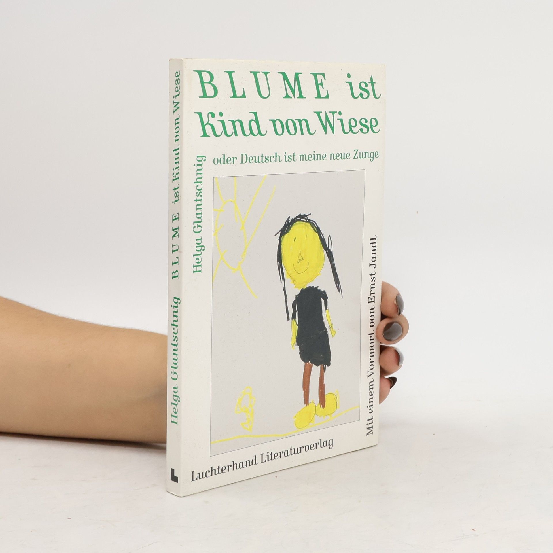 Helga Glantschnig Blume ist Kind von Wiese oder Deutsch ist meine neue Zunge