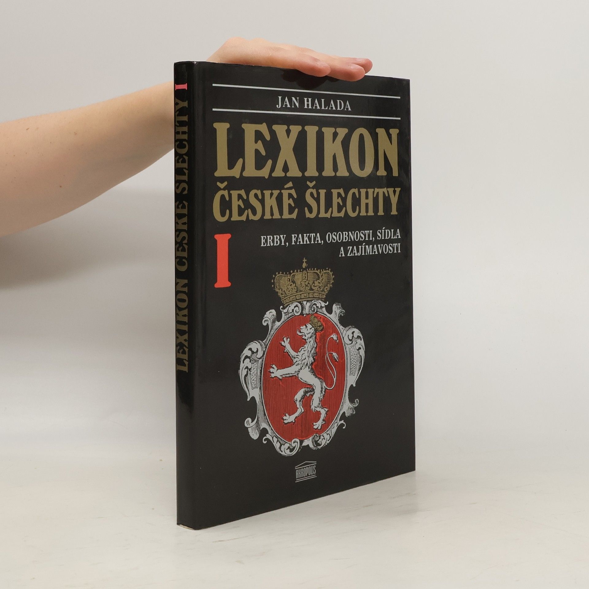 Lexikon české šlechty I : erby, fakta, osobnosti, sídla a zajímavosti