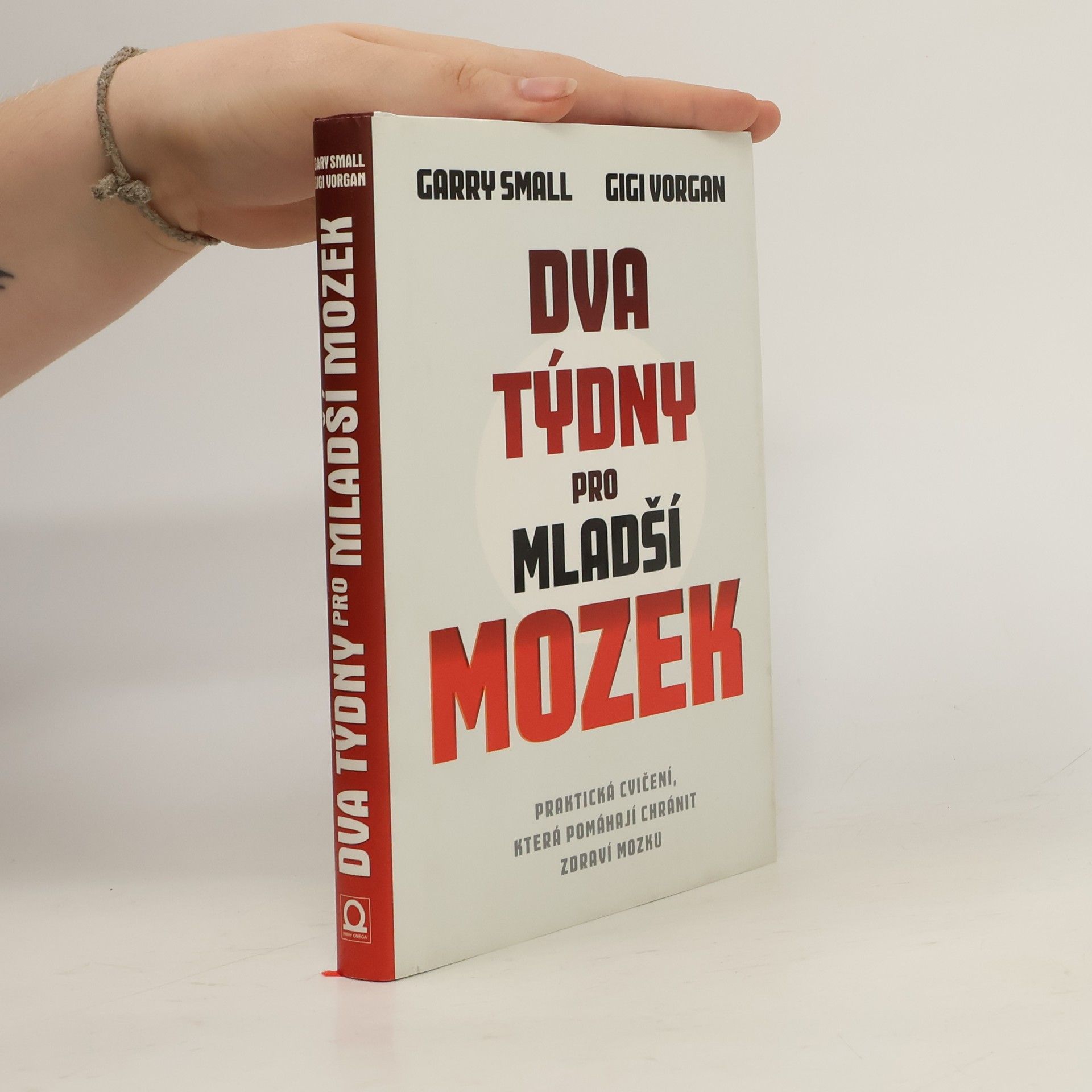 Gary W. Small Dva týdny pro mladší mozek. Praktická cvičení, která pomáhají chránit zdraví mozku
