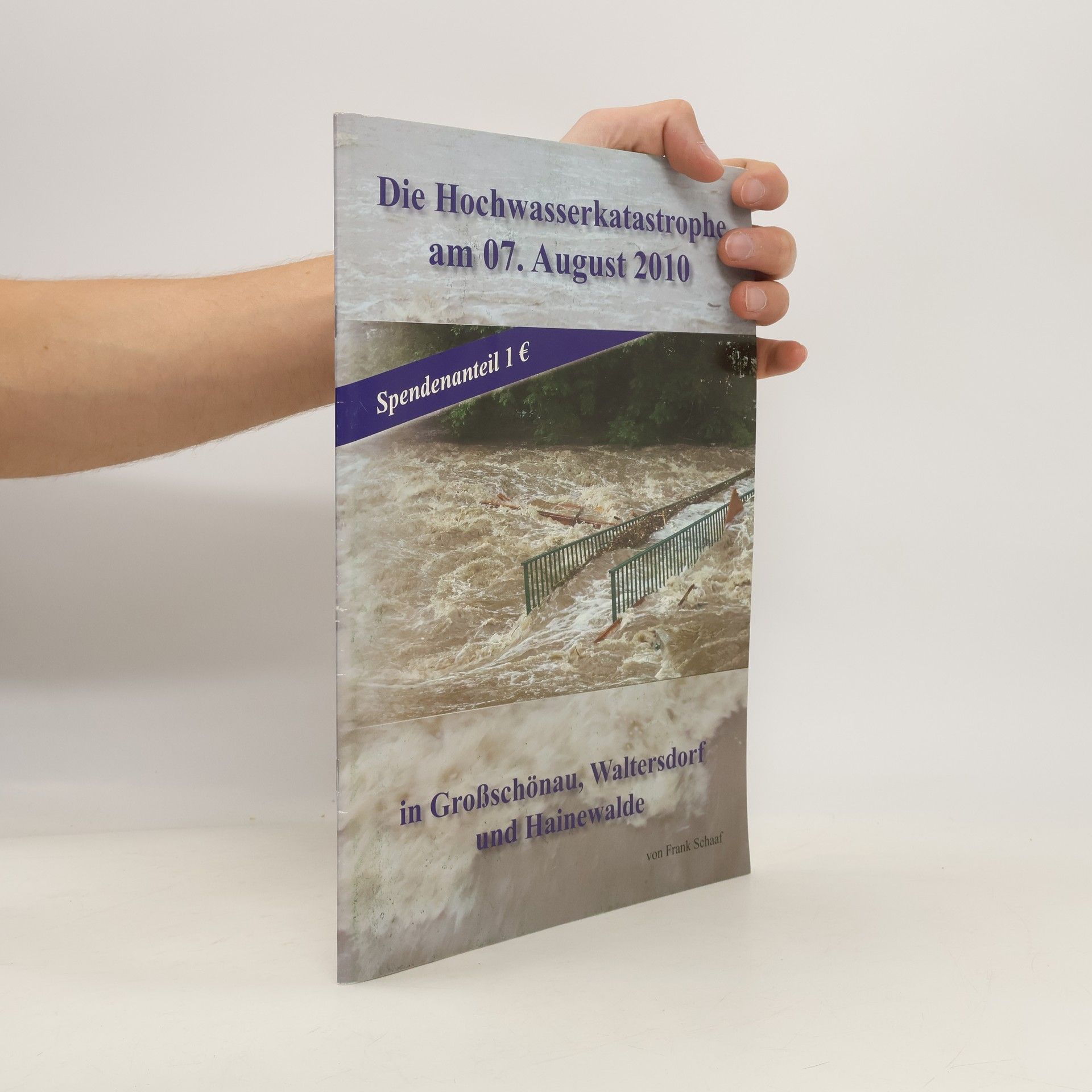 Frank Schaaf Die Hochwasserkatastrophe am 07. August 2010