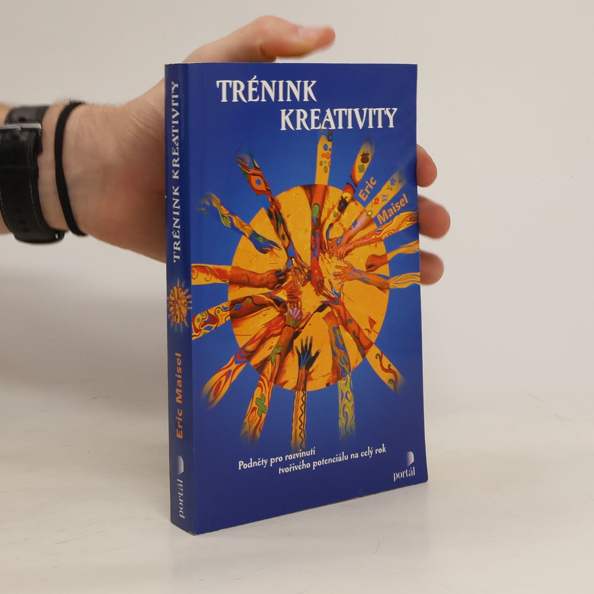 Eric Maisel Trénink kreativity: Podněty pro rozvinutí tvořivého potenciálu na celý rok