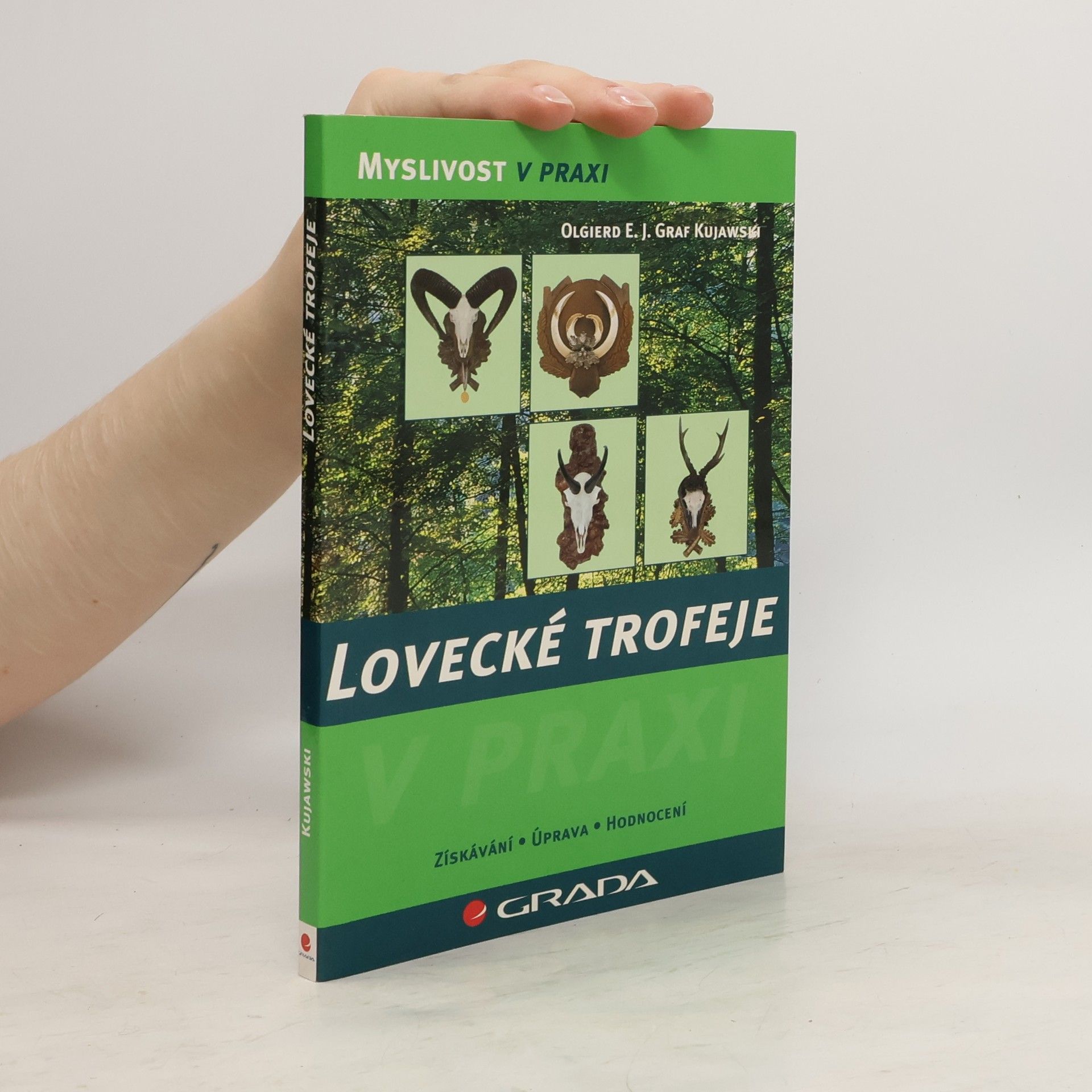 Olgierd Expeditus Johann Graf Kujawski Lovecké trofeje - myslivost v praxi