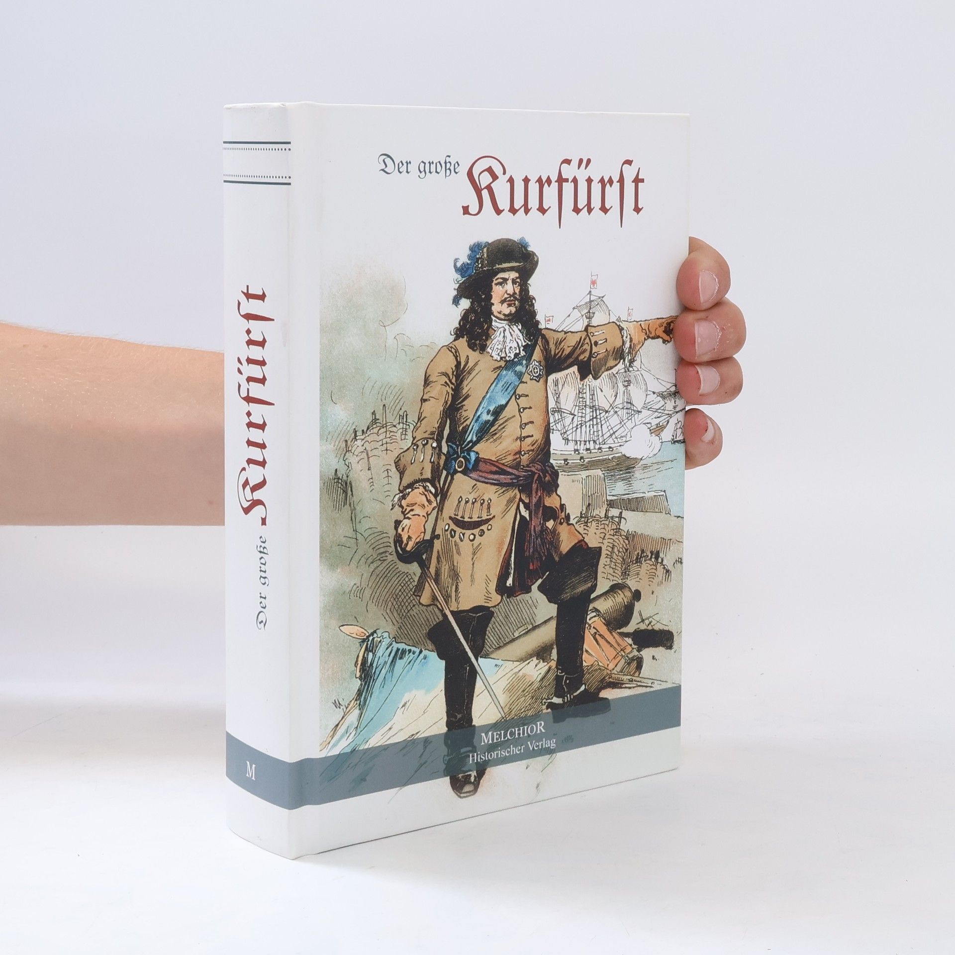 Georg Hiltl Der große Kurfürst und seine Zeit