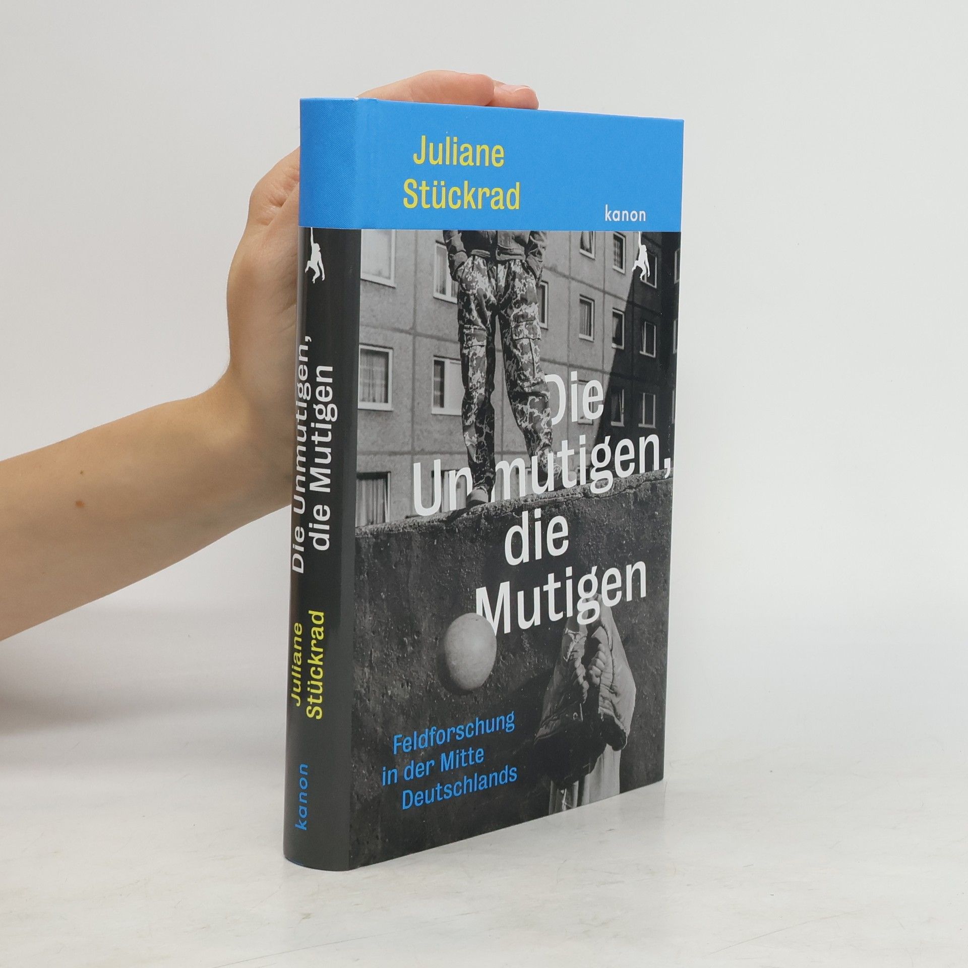 Juliane Stückrad Die Unmutigen, die Mutigen