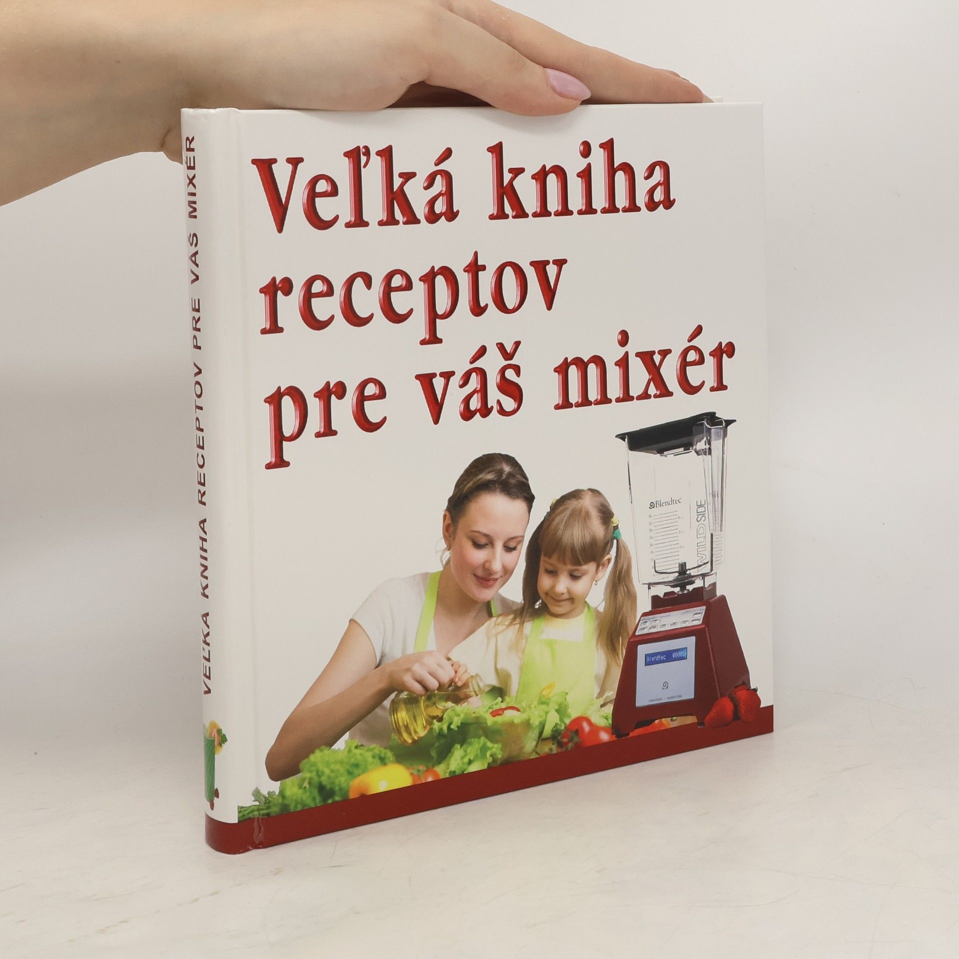 Collectif d'auteurs Veľká kniha receptov pre váš mixér
