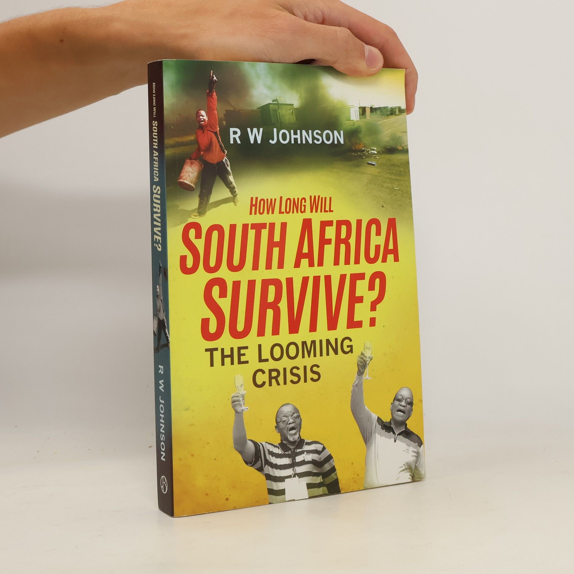Rw Johnson How Long Will South Africa Survive?