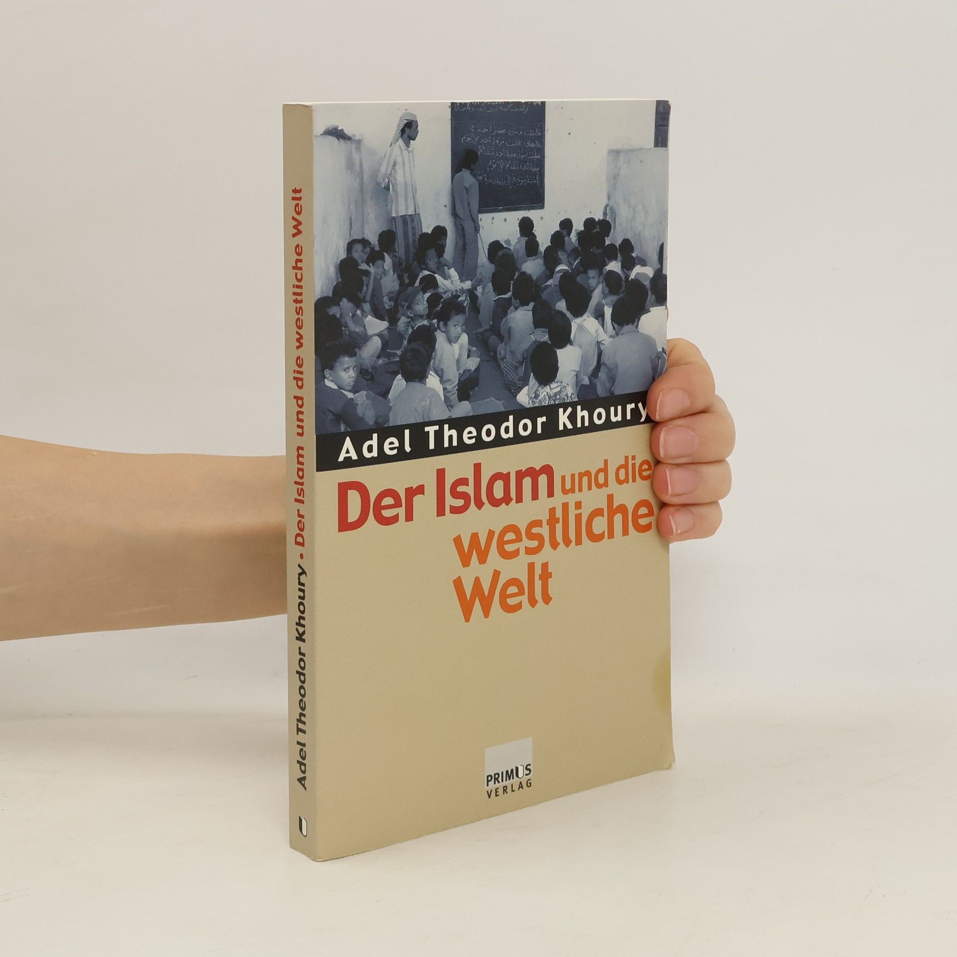 Adel-Theodor Khoury Der Islam und die westliche Welt