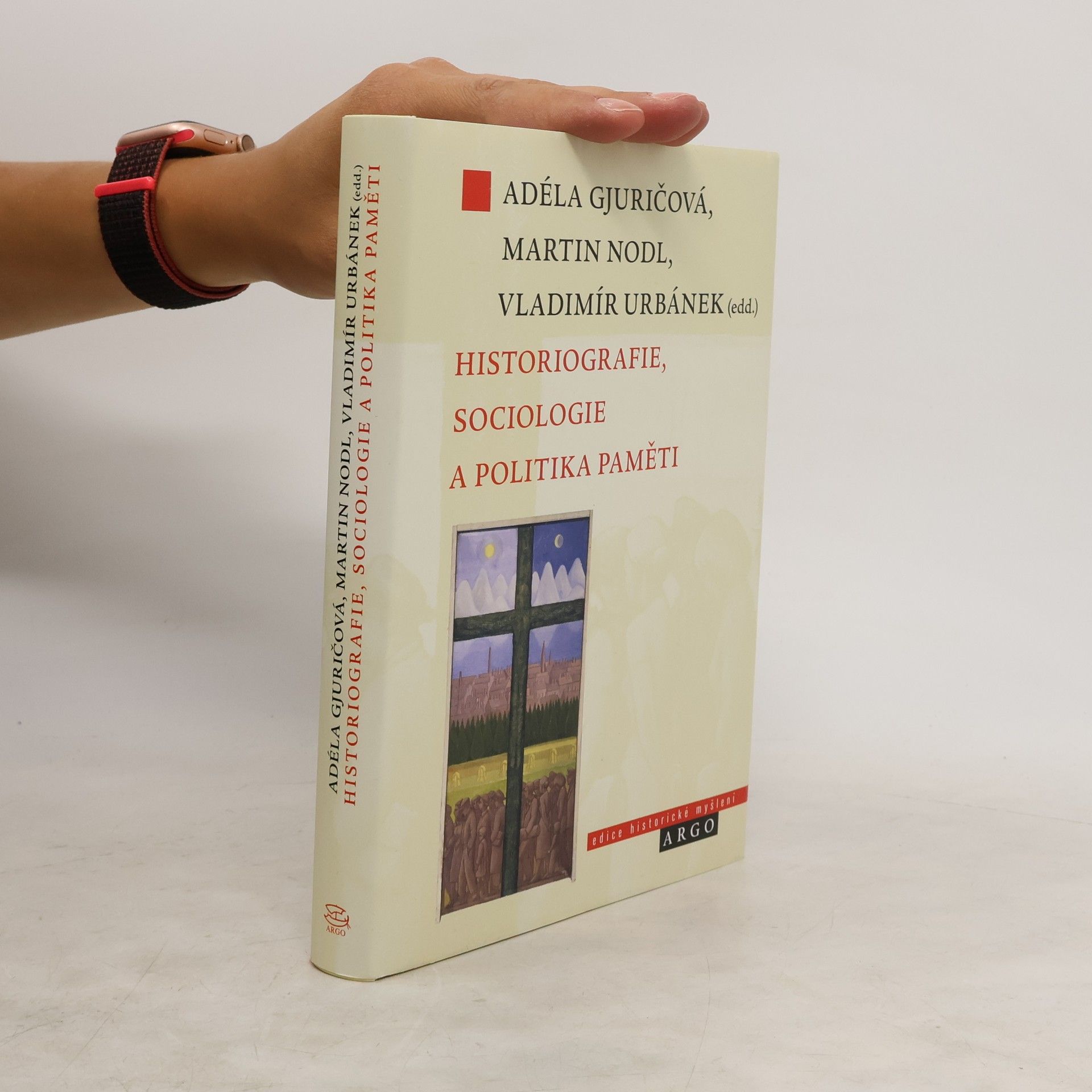 Adéla Gjuričová Historiografie, sociologie a politika paměti