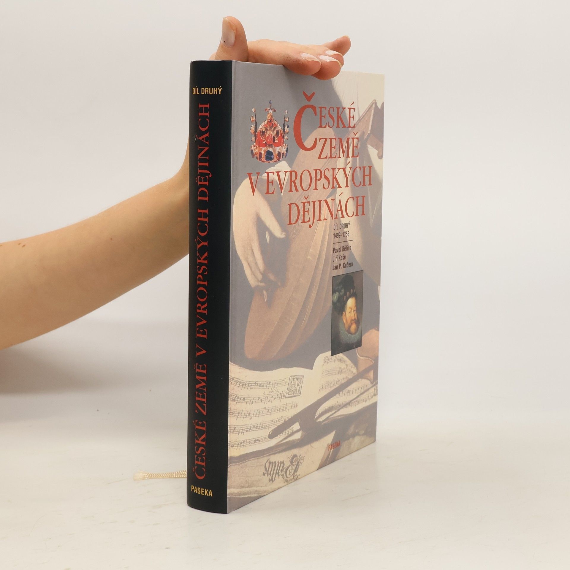 Pavel Bělina České země v evropských dějinách. Díl druhý 1492-1756