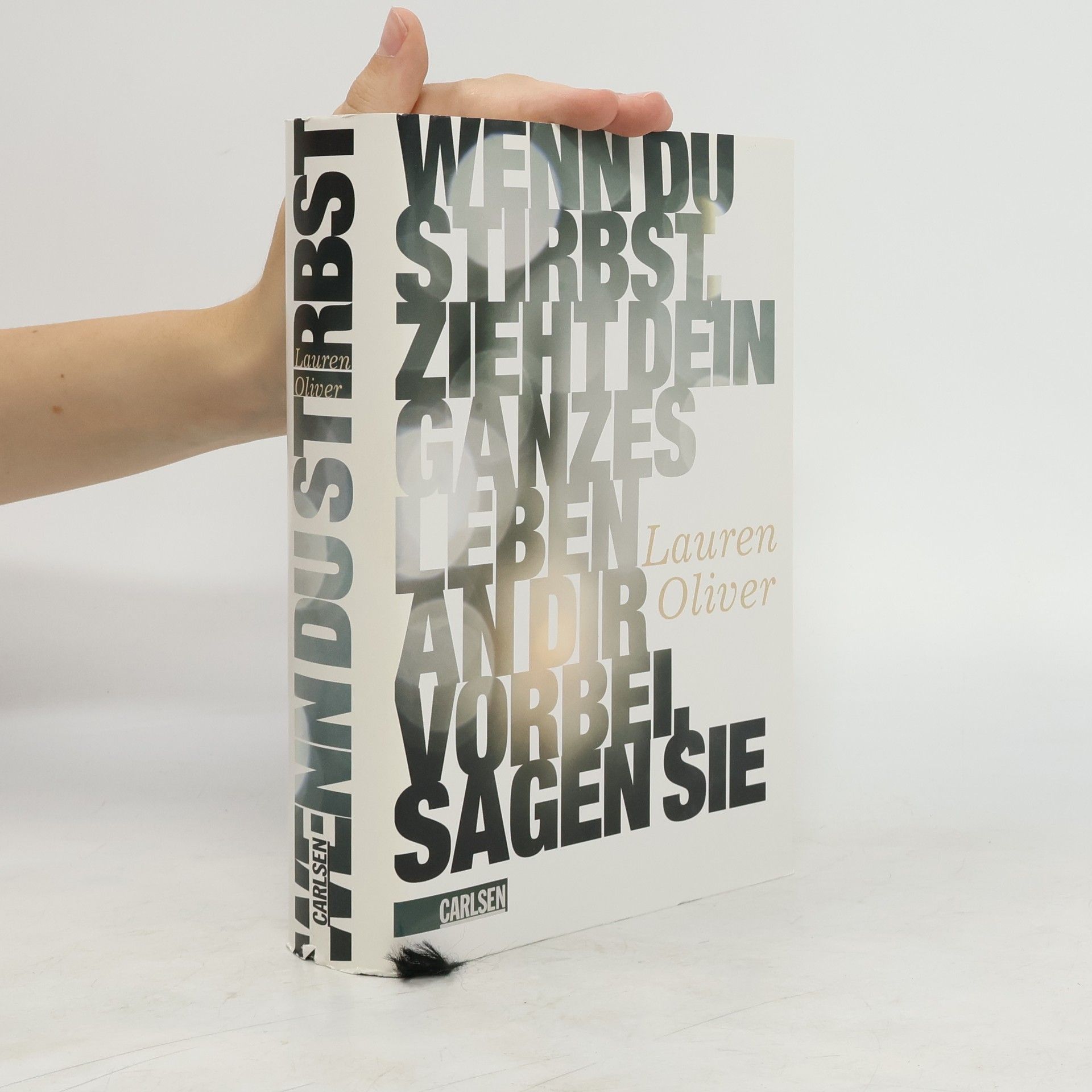 Lauren Oliver Wenn du stirbst, zieht dein ganzes Leben an dir vorbei, sagen sie