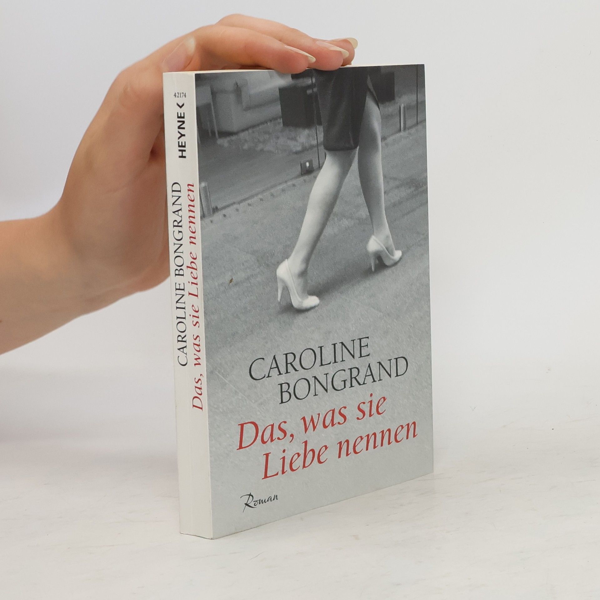 Caroline Bongrand Das, was sie Liebe nennen
