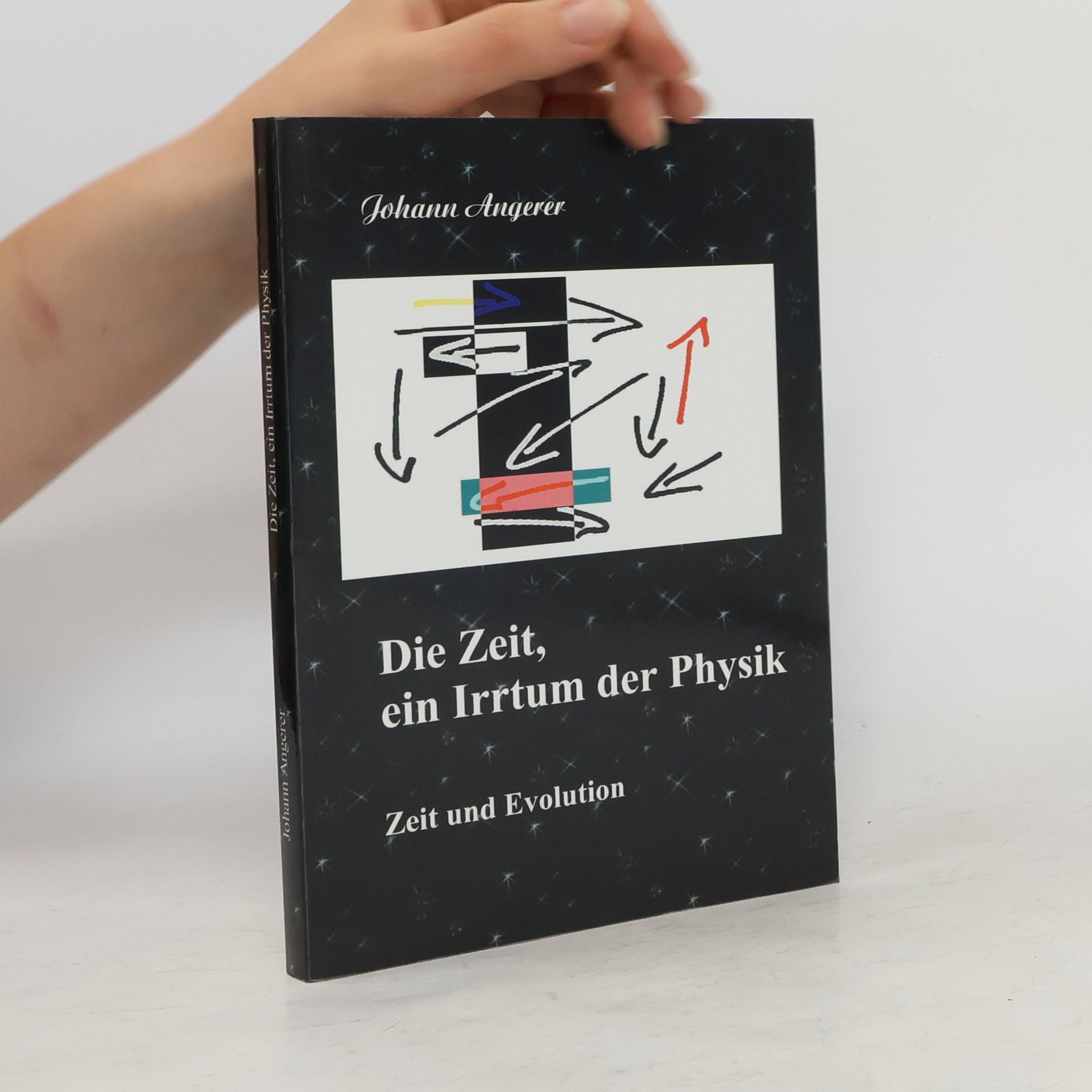 Johann Angerer Die Zeit, ein Irrtum der Physik