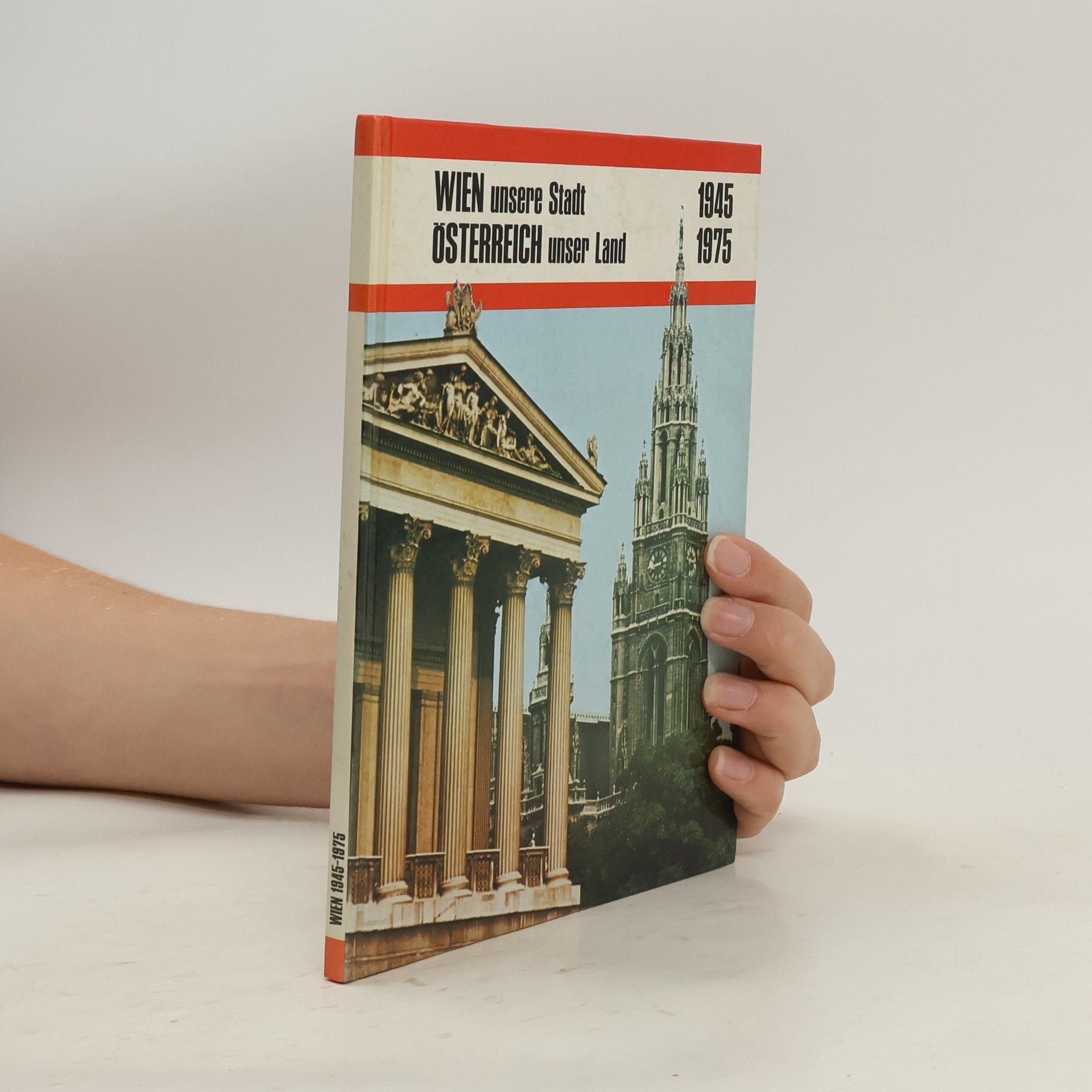 Winfried Bruckner Wien unsere Stadt, Österreich unser Land 1945-1975