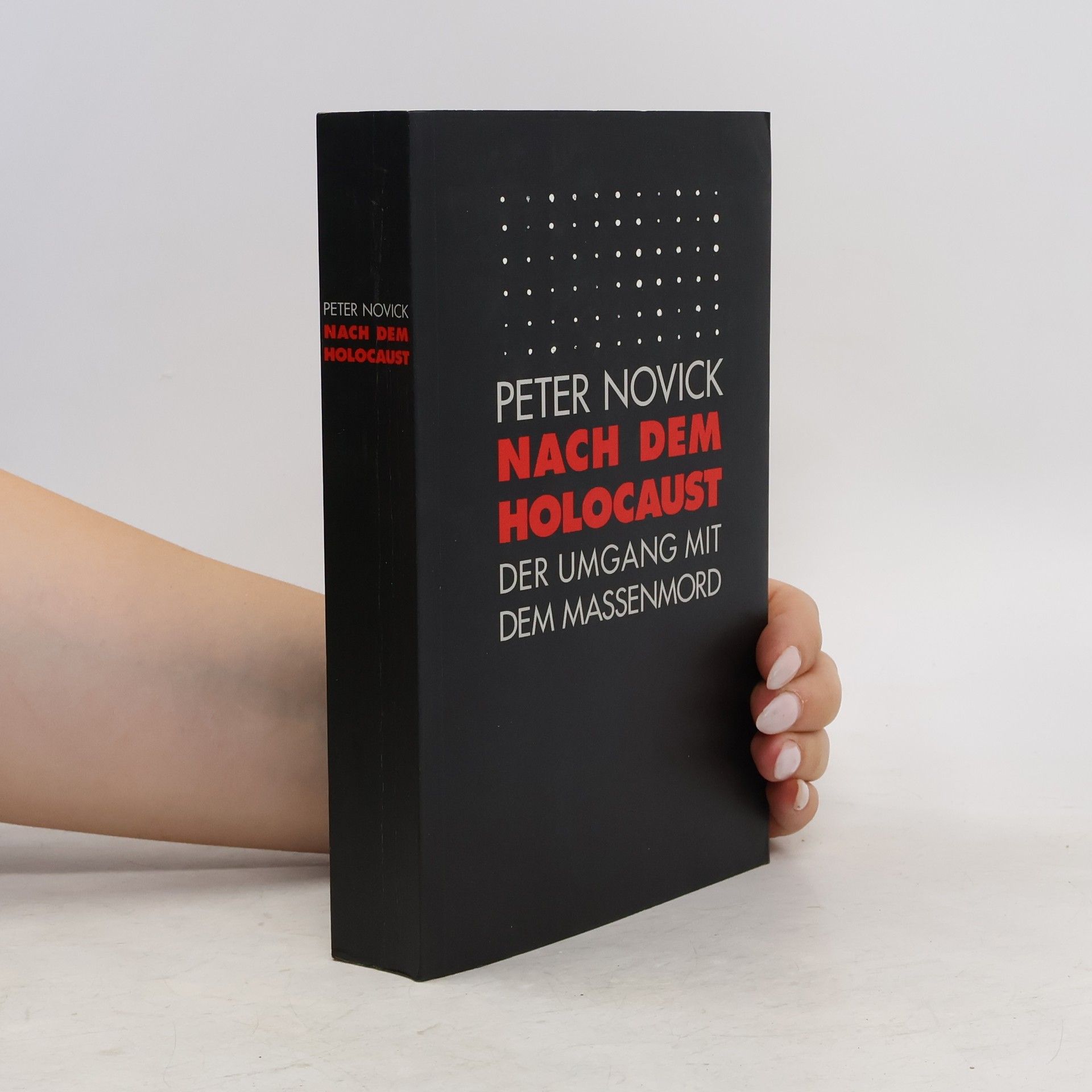 Peter Novick Nach dem Holocaust. Der Umgang mit dem Massenmord
