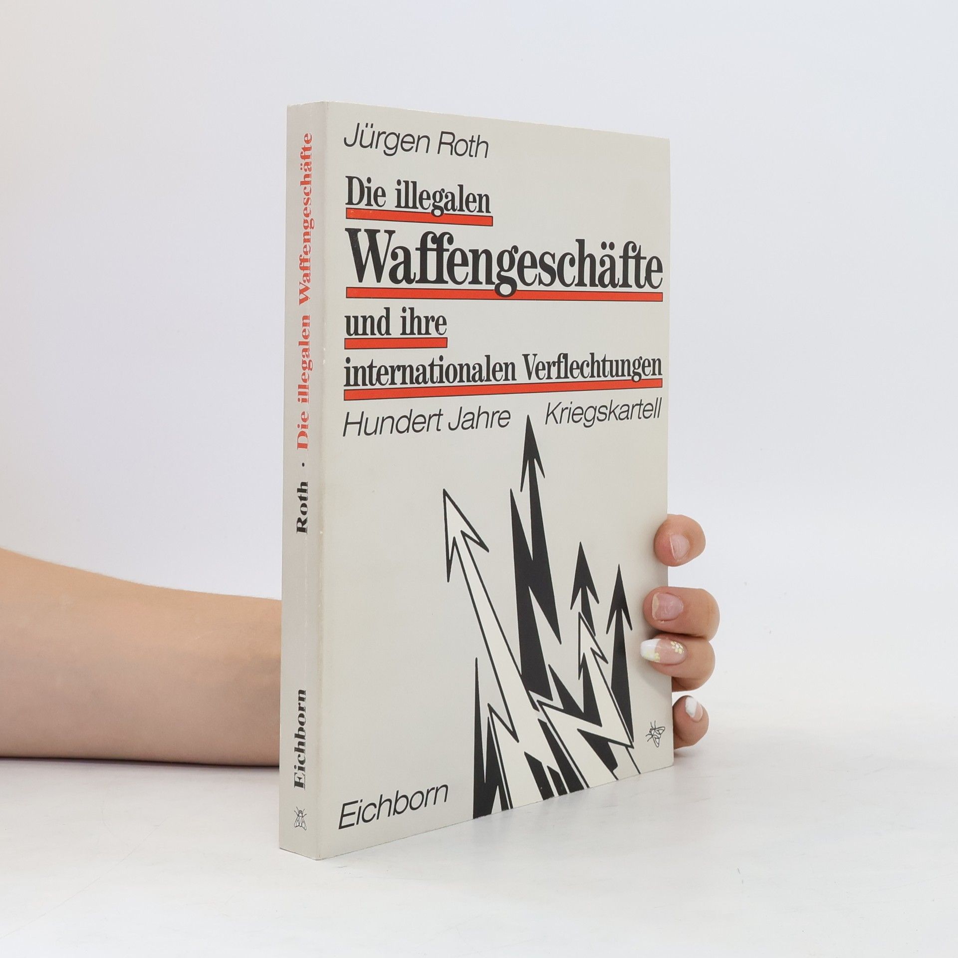 Jürgen Roeth Die illegalen deutschen Waffengeschäfte und ihre internationalen Verflechtungen