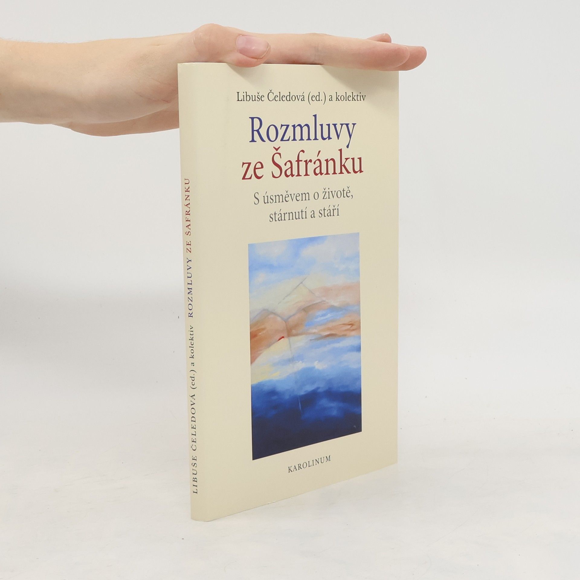 Libuše Čeledová Rozmluvy ze Šafránku: S úsměvem o životě, stárnutí a stáří