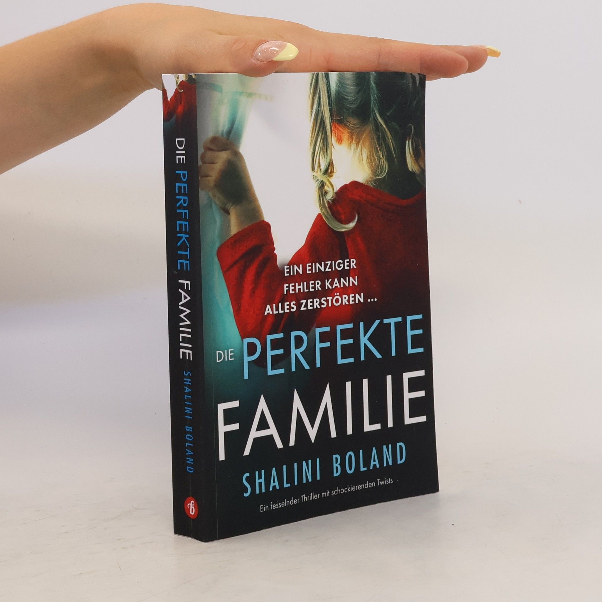 Shalini Boland Die perfekte Familie