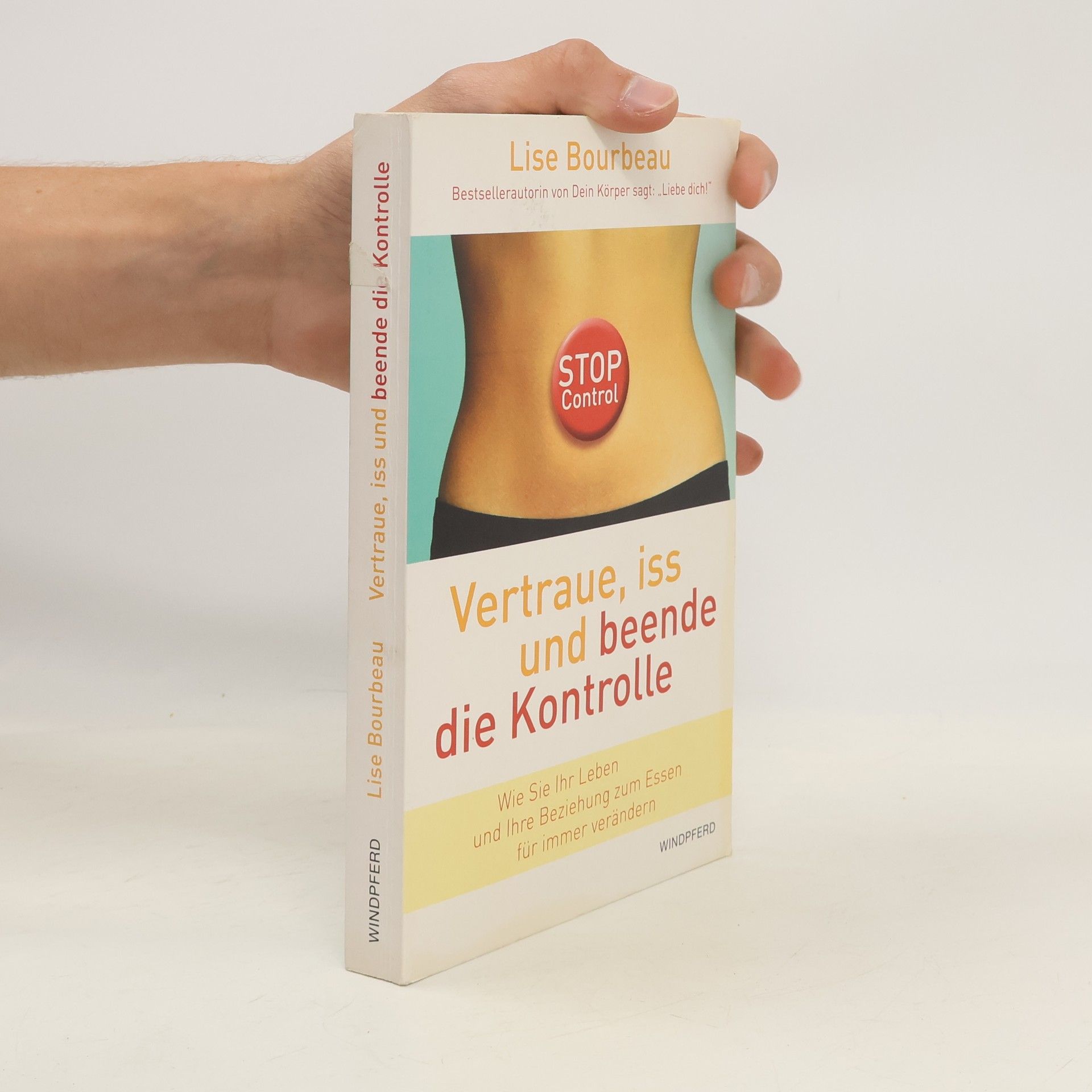 Lise Bourbeau Vertraue, iss und beende die Kontrolle