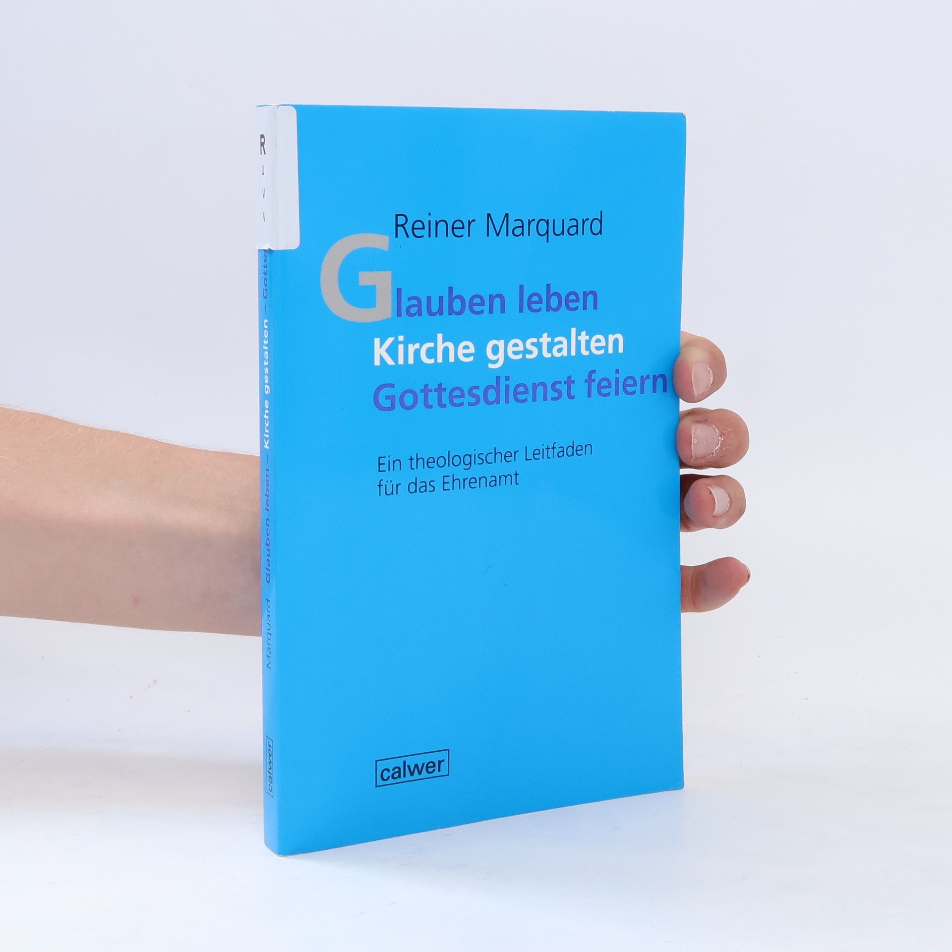 Reiner Marquard Glauben leben - Kirche gestalten - Gottesdienst feiern