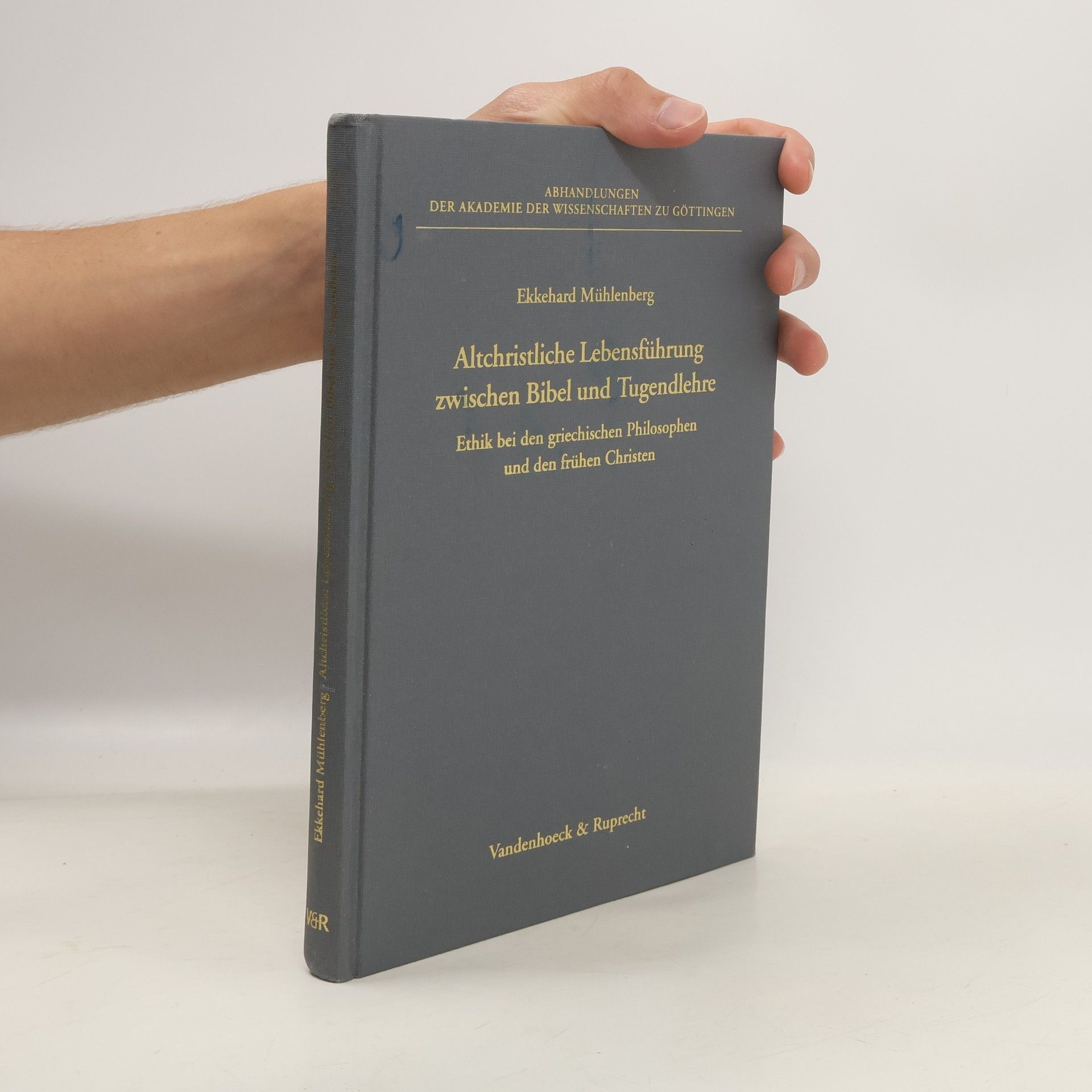 Ekkehard Mühlenberg Altchristliche Lebensführung zwischen Bibel und Tugendlehre