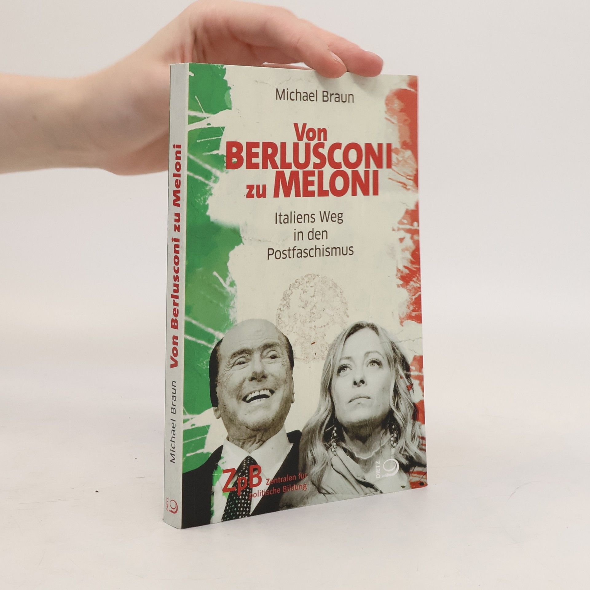 Michael Braun Von Berlusconi zu Meloni. Italiens Weg in den Postfaschismus