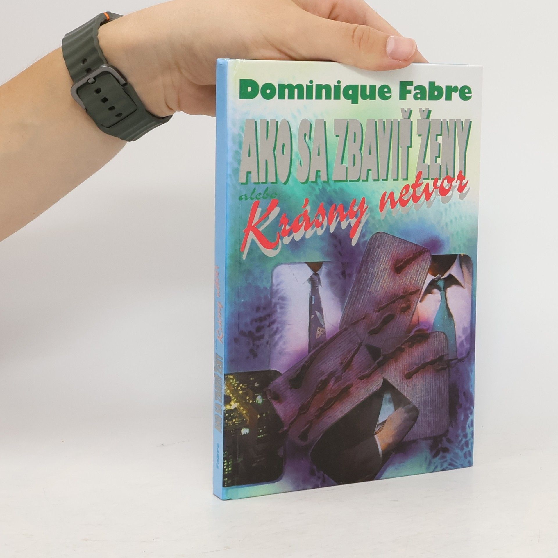 Dominique Fabre Ako sa zbaviť ženy alebo Krásny netvor