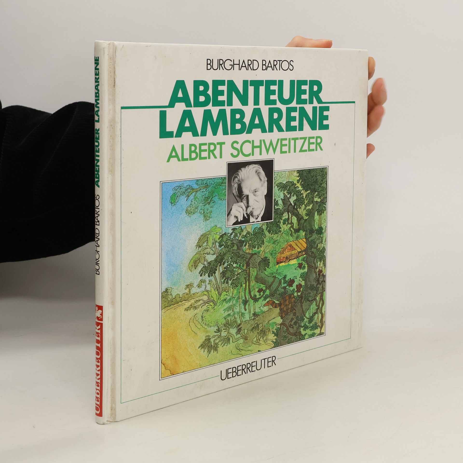 Burghard Bartos Abenteuer Lambarene. Albert Schweitzer