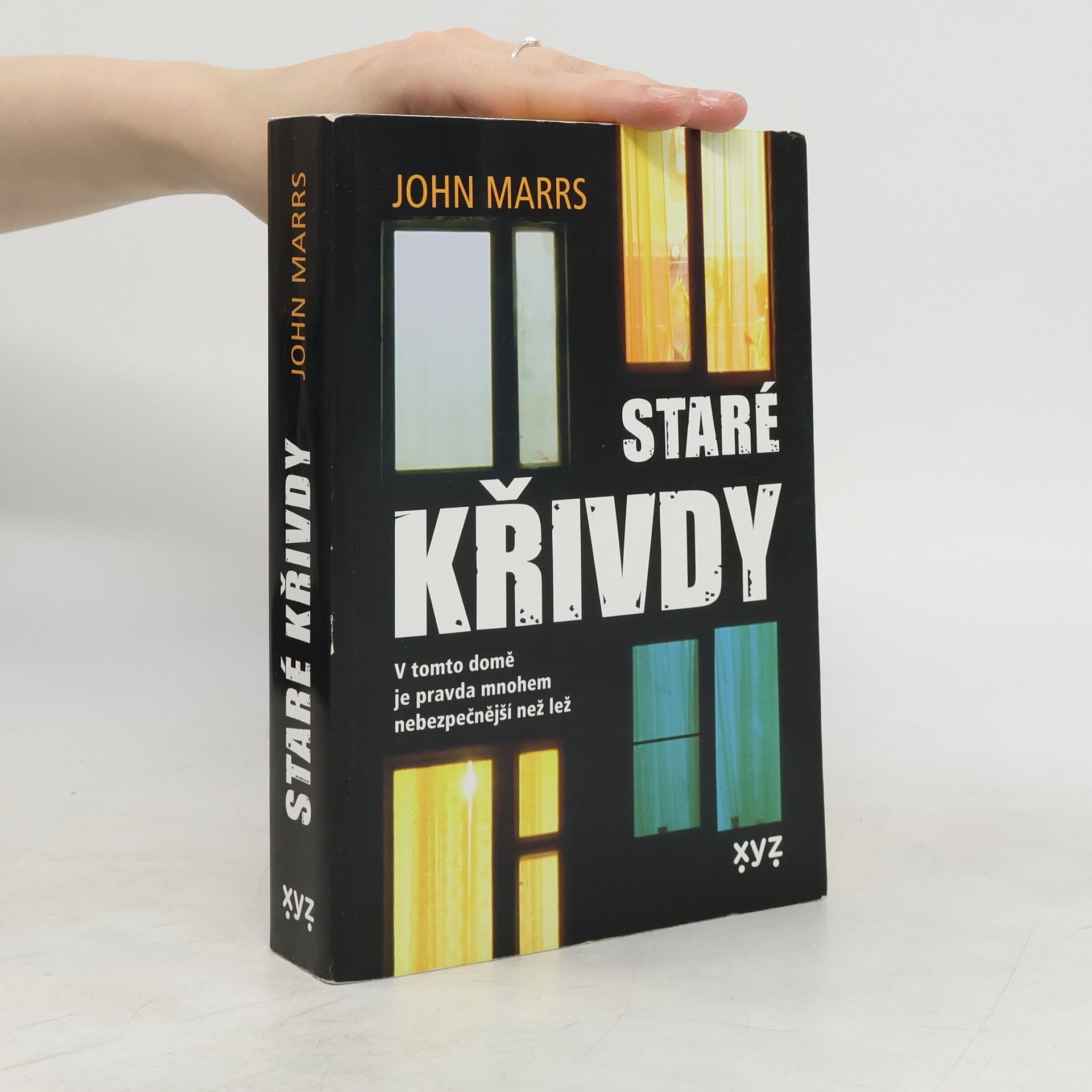 John Marrs Staré křivdy : v tomto domě je pravda mnohem nebezpečnější než lež