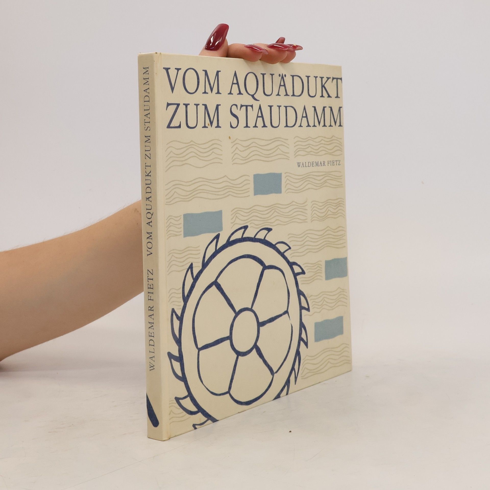 Waldemar Fietz Vom Aquadukt zum Staudamm