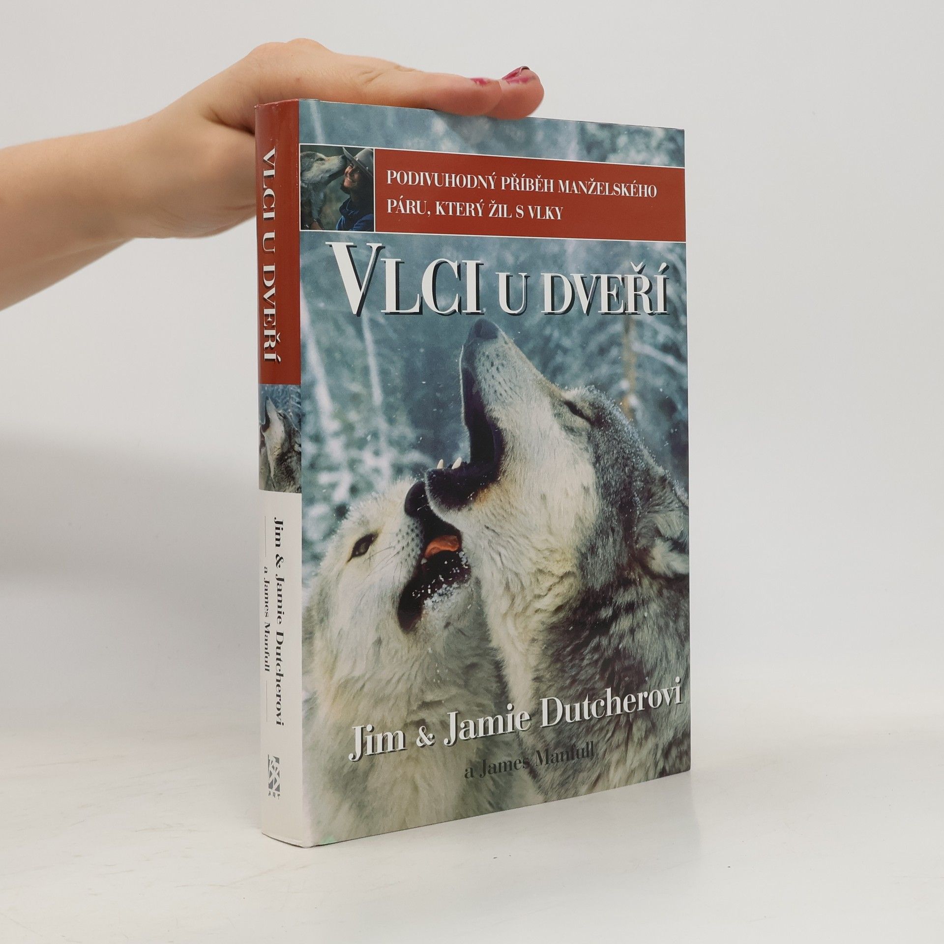 Jamie Dutcher Vlci u dveří. Podivuhodný příběh manželského páru, který žil s vlky