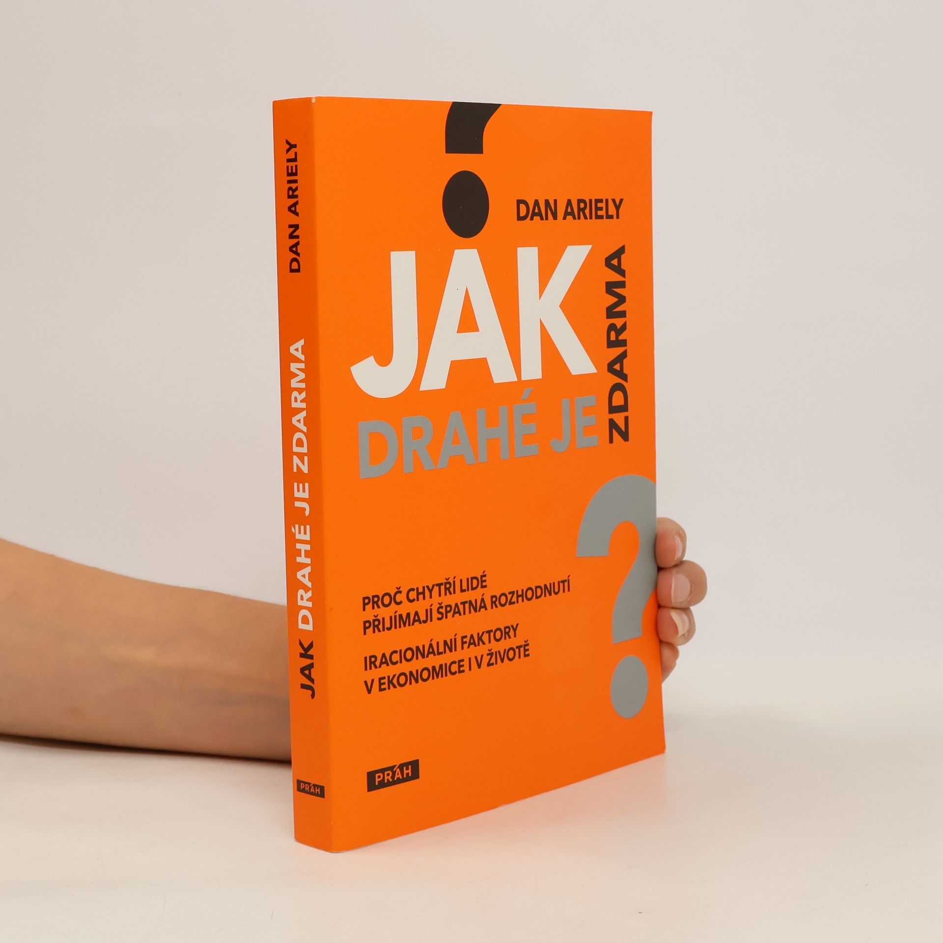 Dan Ariely Jak drahé je zdarma: Proč chytří lidé přijímají špatná rozhodnutí