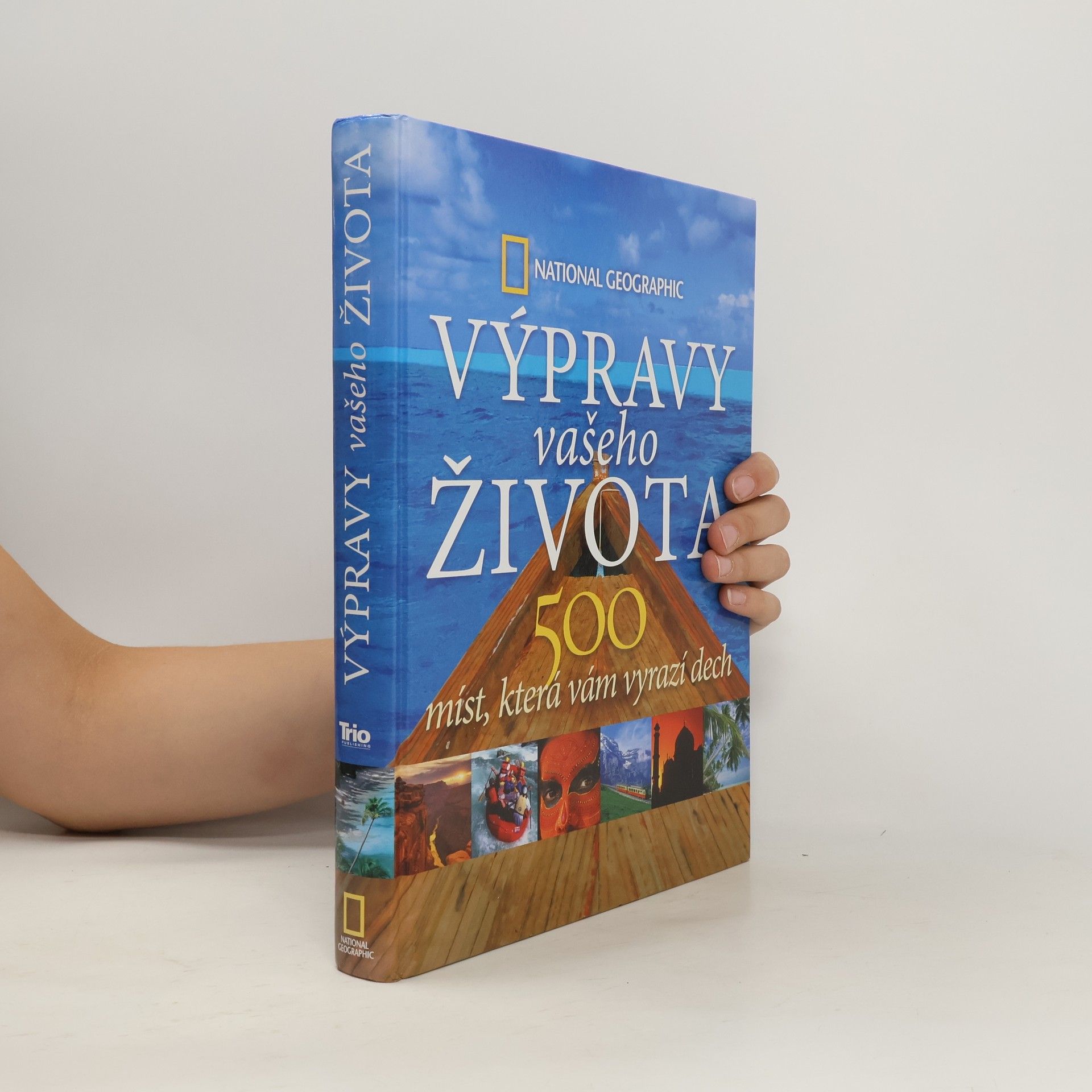 Keith Bellows Výpravy vašeho života: 500 míst, která vám vyrazí dech