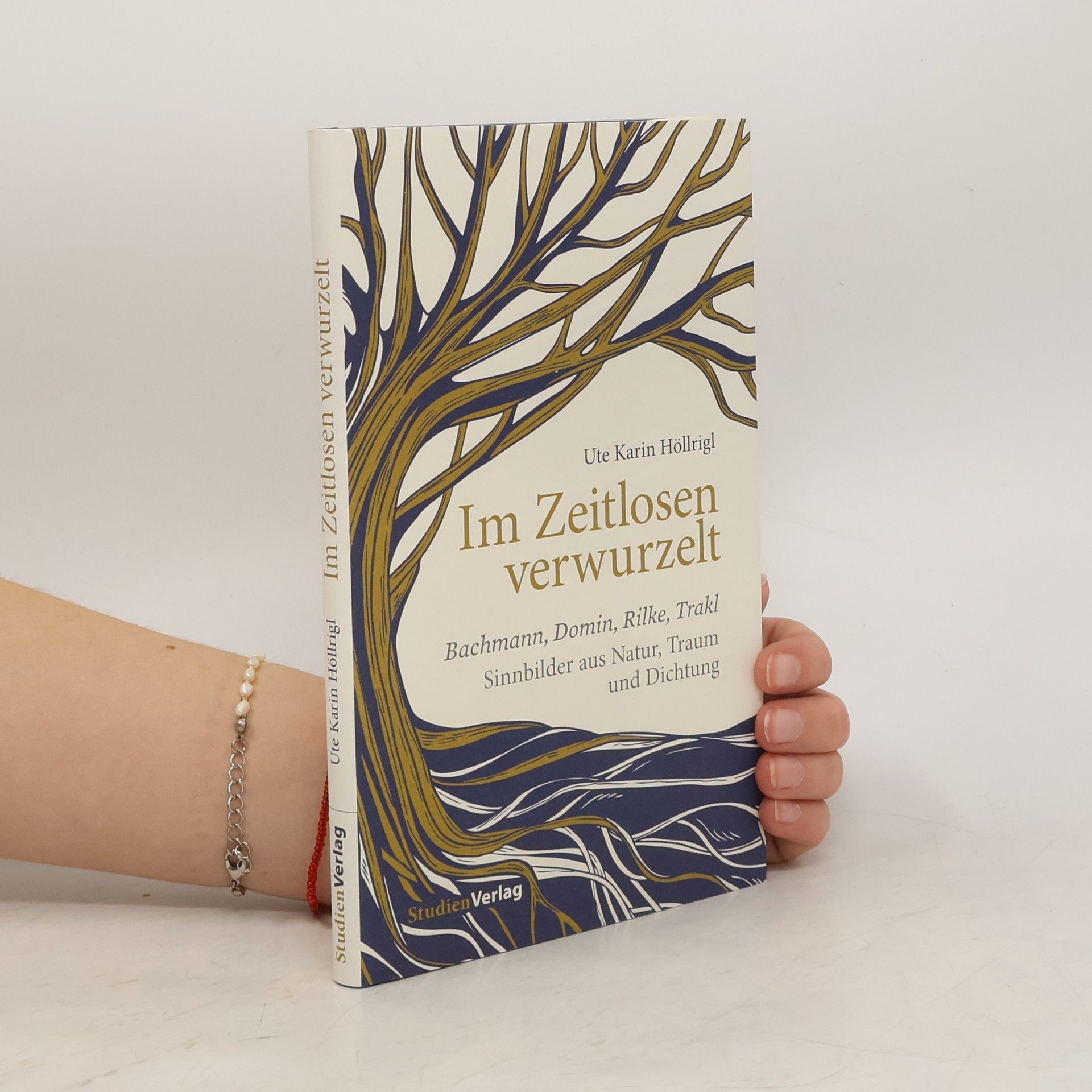 Ute Karin Höllrigl Im Zeitlosen verwurzelt