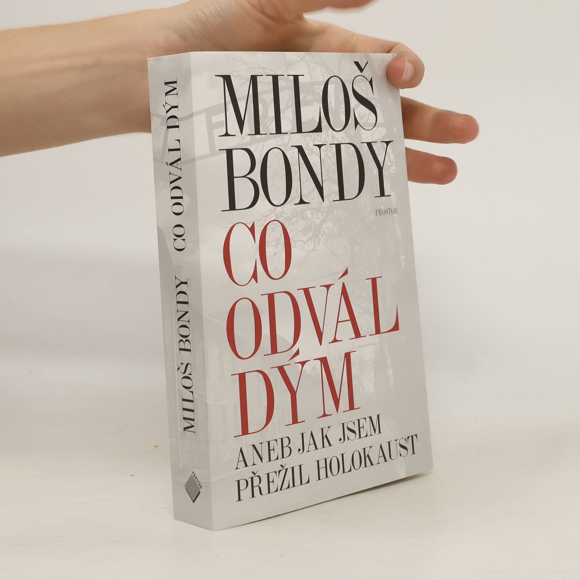 Miloš Bondy Co odvál dým, aneb, Jak jsem přežil holokaust
