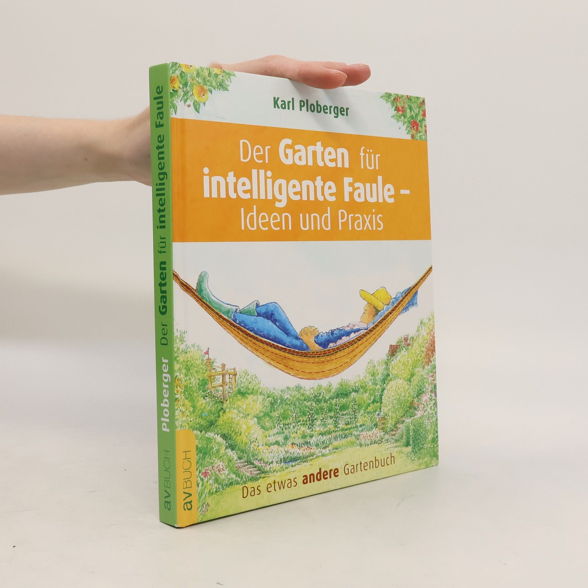 Karl Ploberger Der Garten für intelligente Faule - Ideen und Praxis
