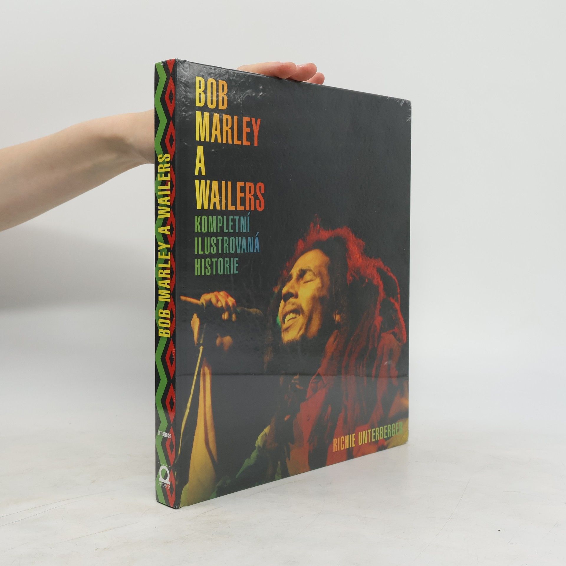 Richie Unterberger Bob Marley a Wailers. Kompletní ilustrovaná historie