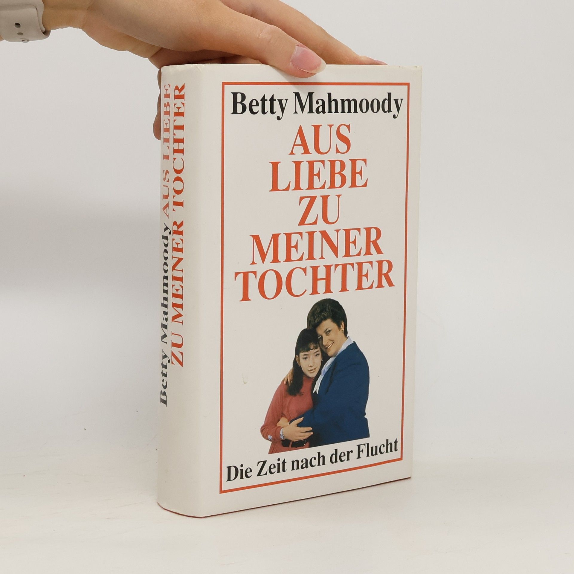 Betty Mahmoody Aus Liebe zu meiner Tochter
