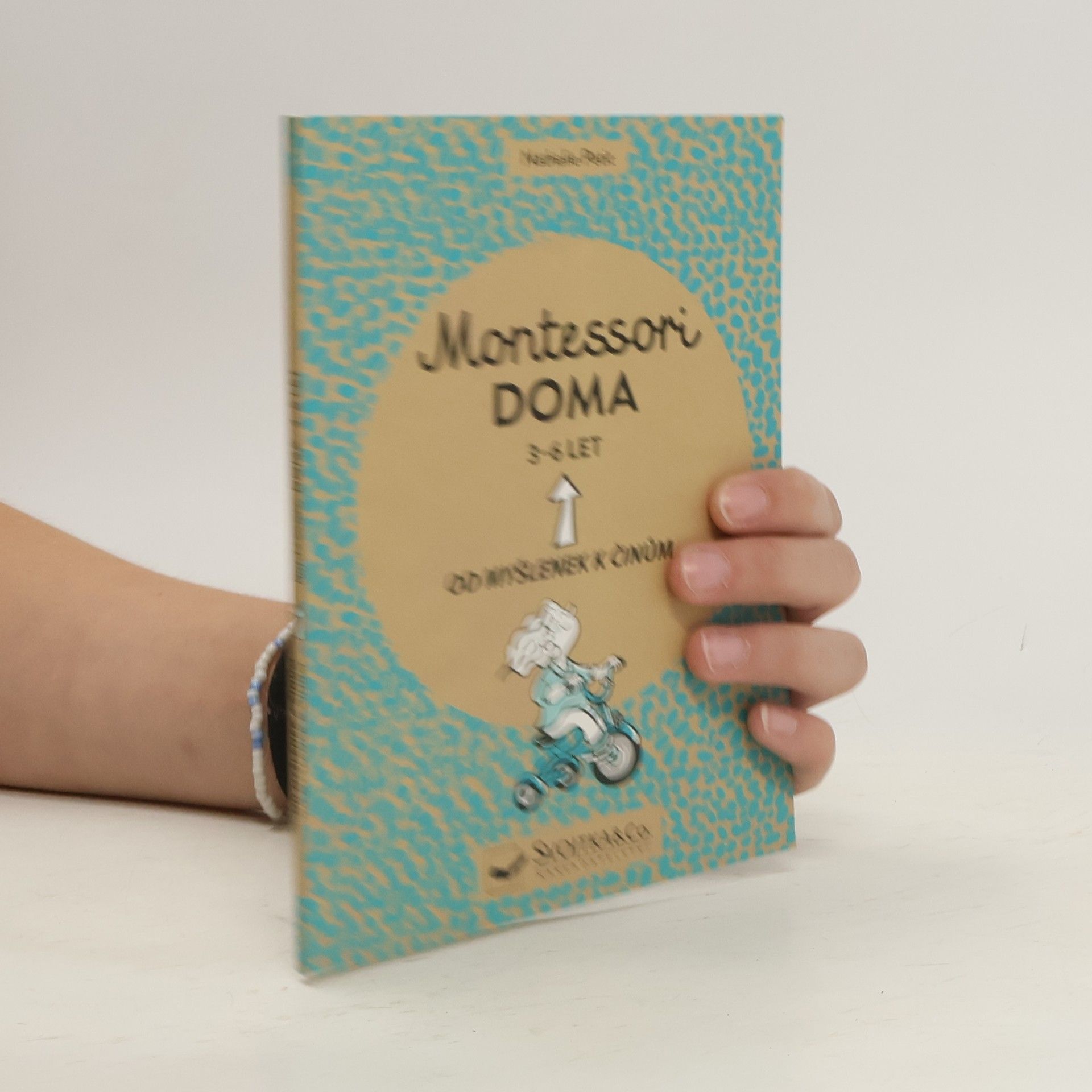 Nathalie Petit Montessori doma : 3 - 6 let: Od myšlenek k činům