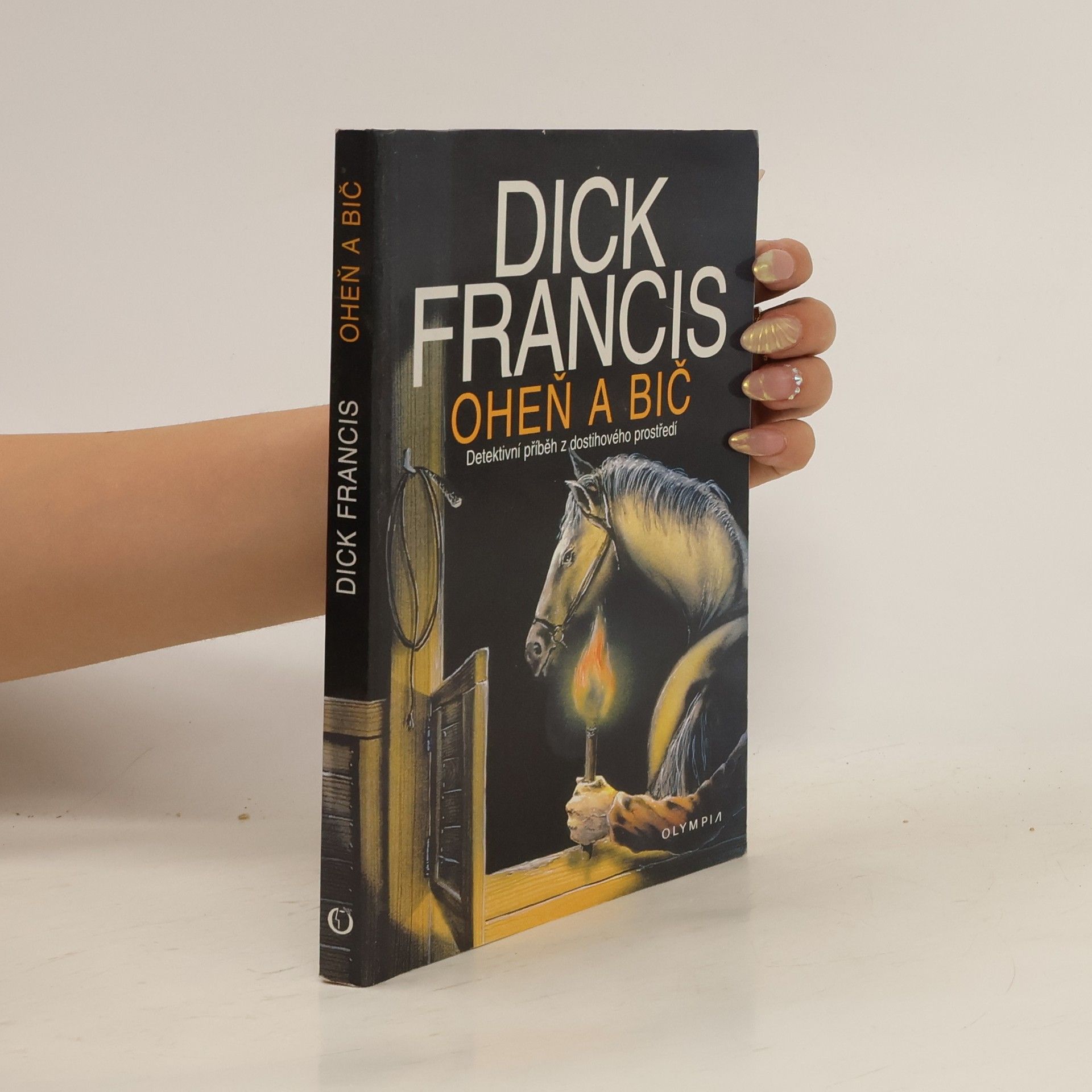 Dick Francis Oheň a bič