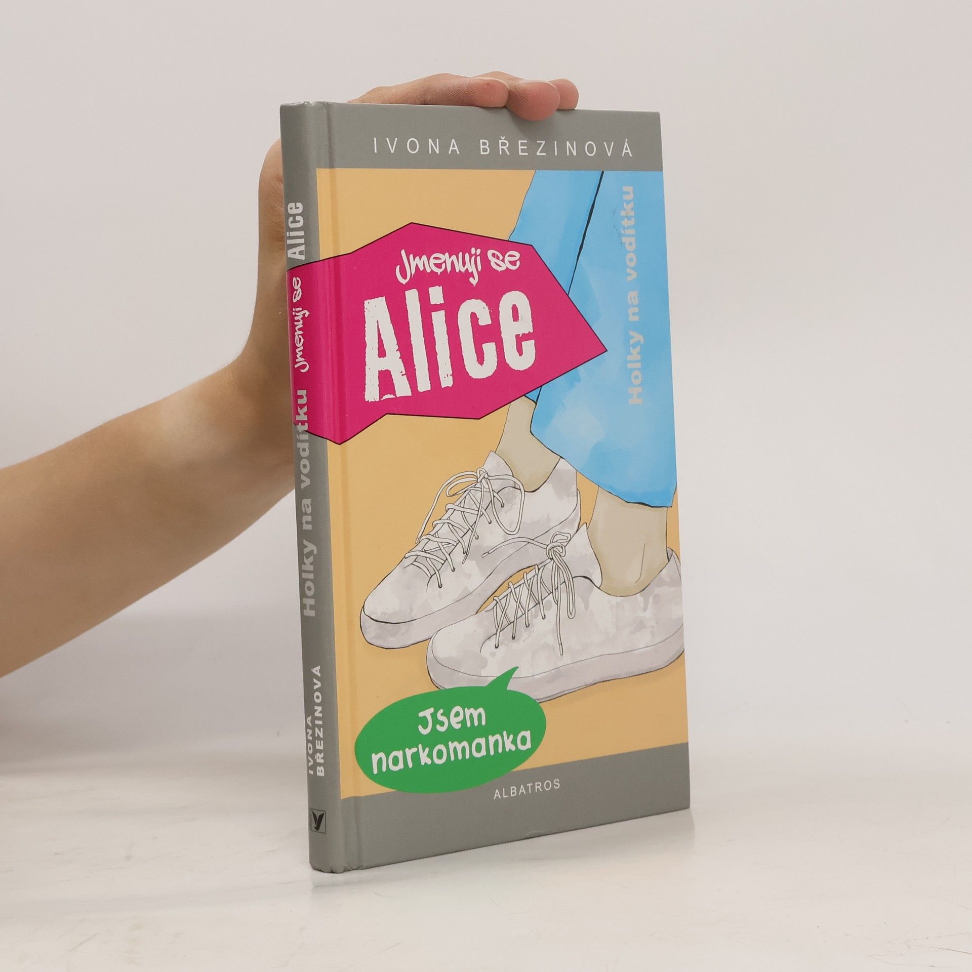 Ivona Březinová Holky na vodítku. Jmenuji se Alice, jsem narkomanka