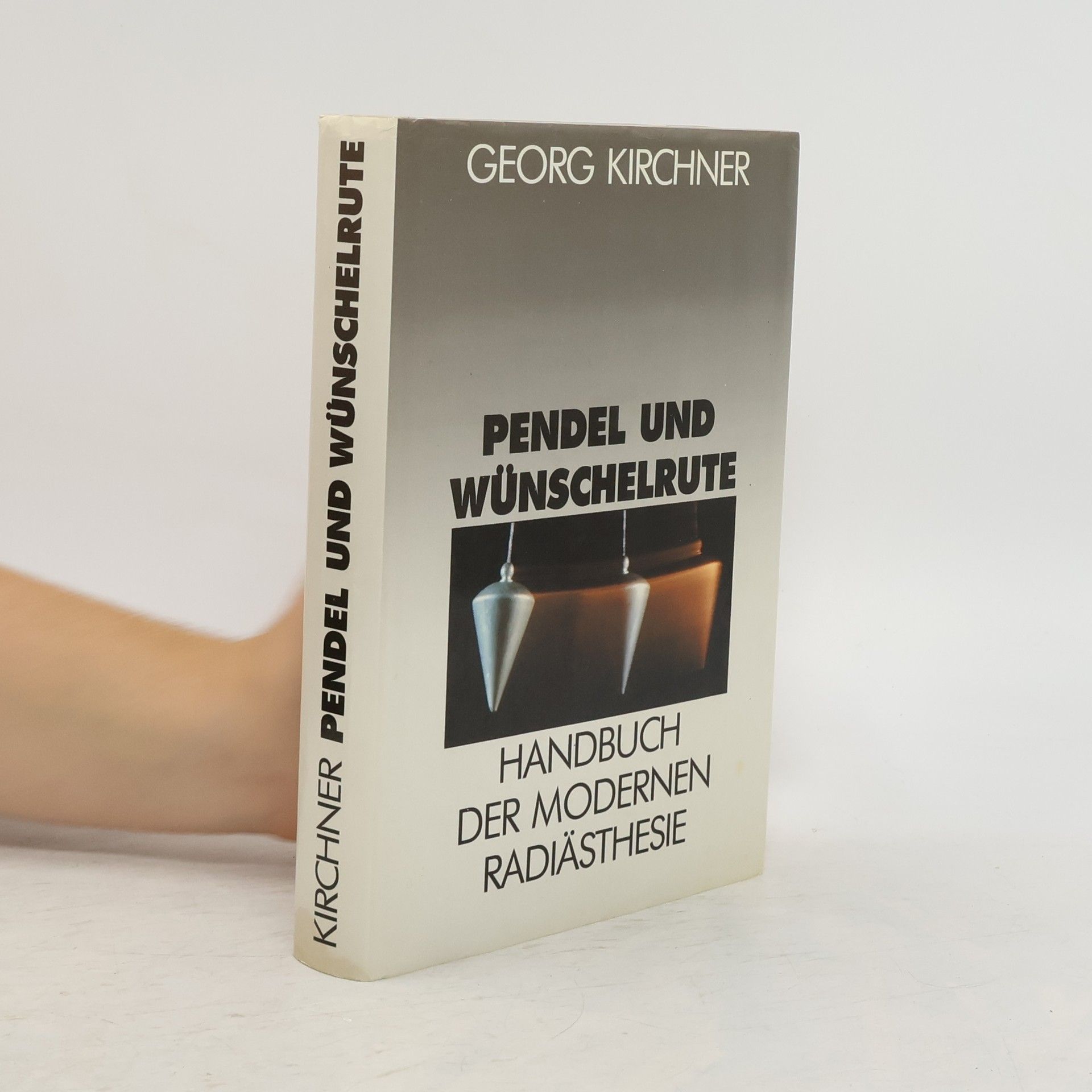 Georg Kirchner Pendel und Wünschelrute