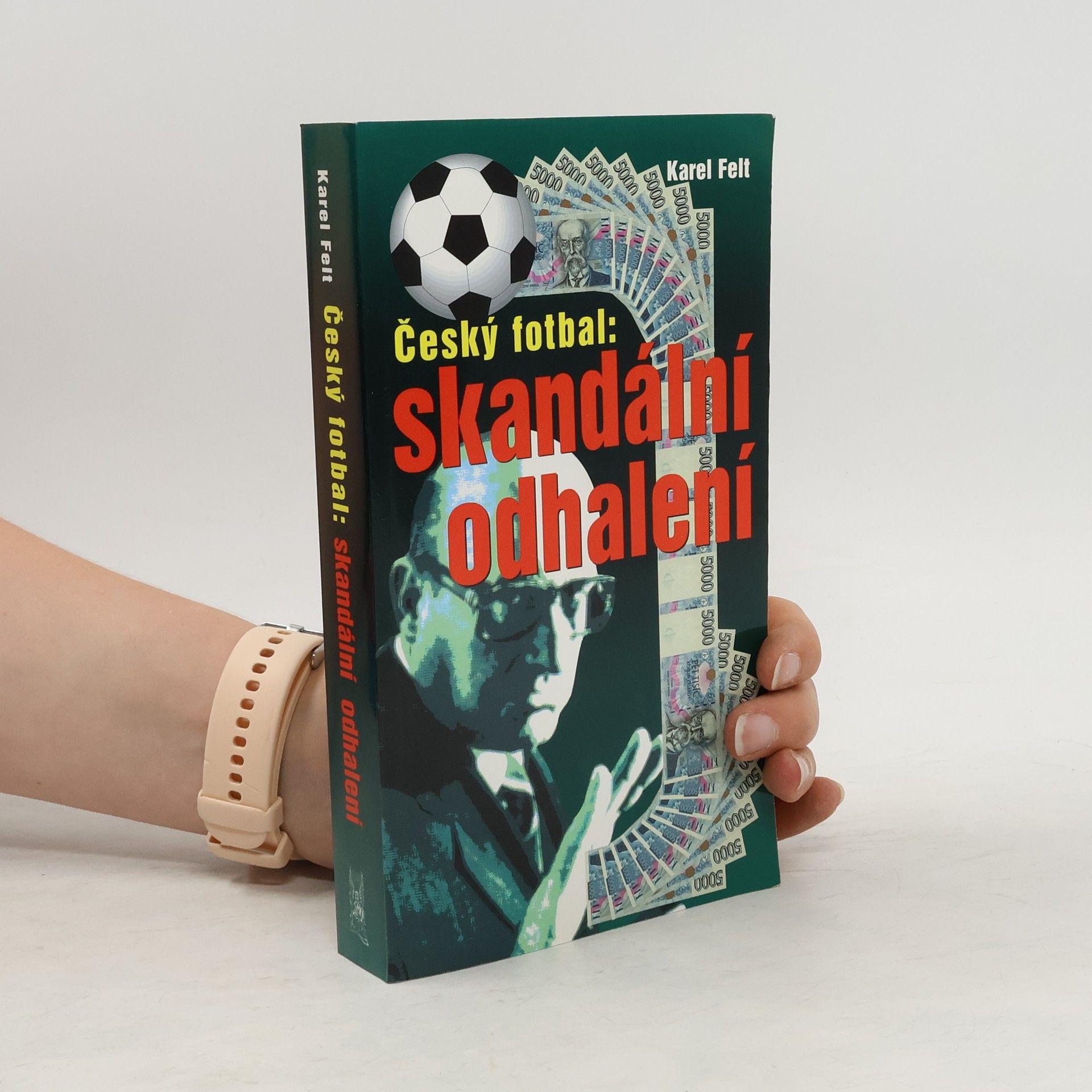 Karel Felt Český fotbal: Skandální odhalení