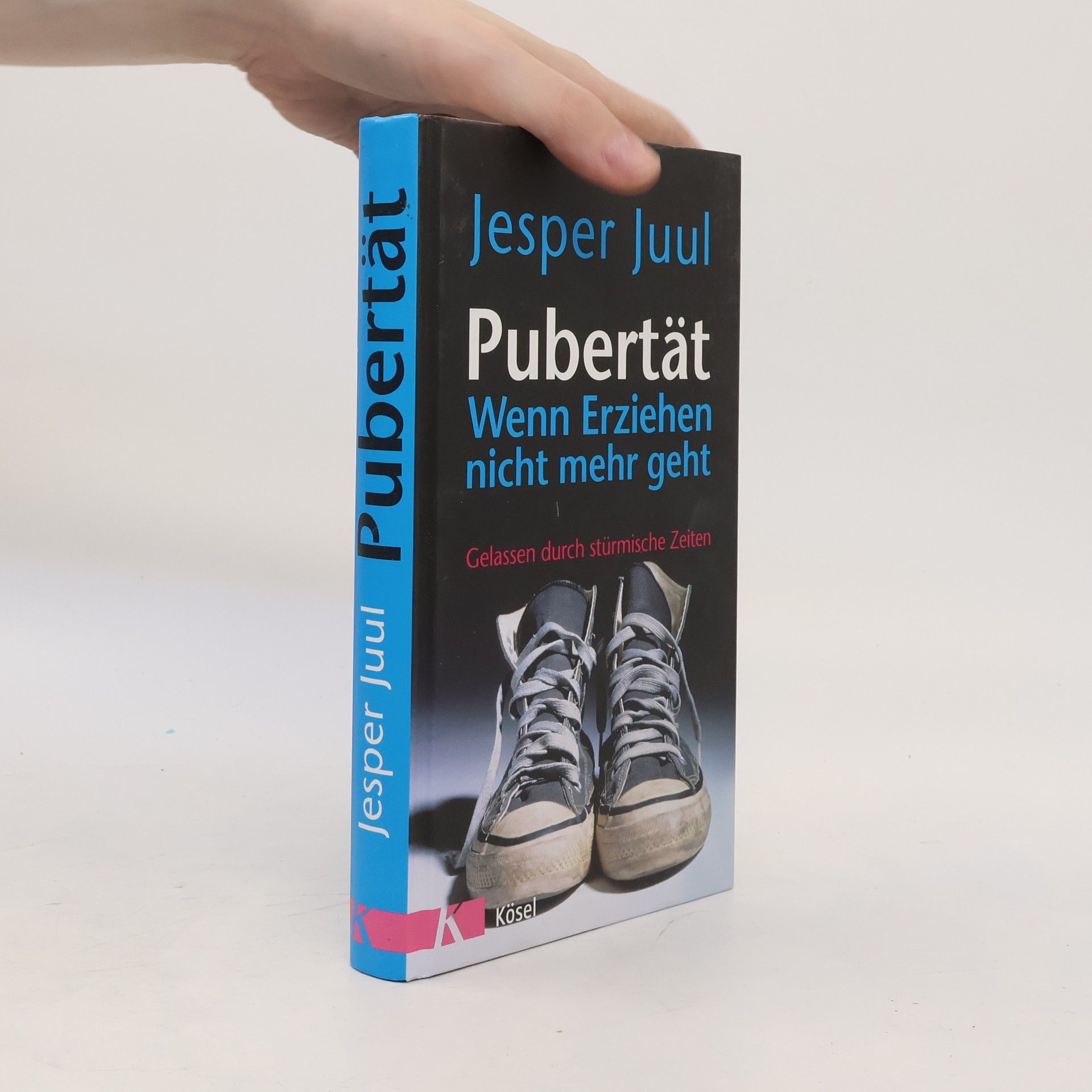 Jesper Juul Pubertät - wenn Erziehen nicht mehr geht