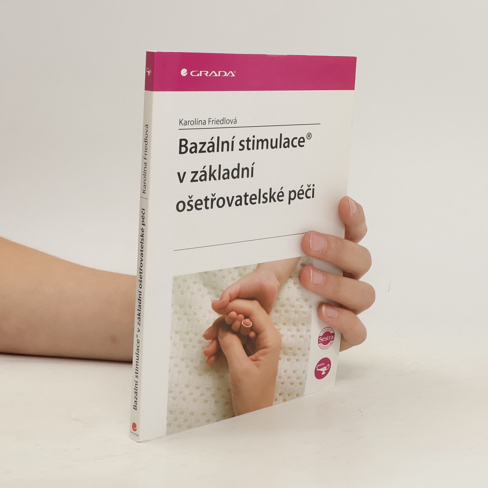 Karolína Friedlová Bazální stimulace v základní ošetřovatelské péči