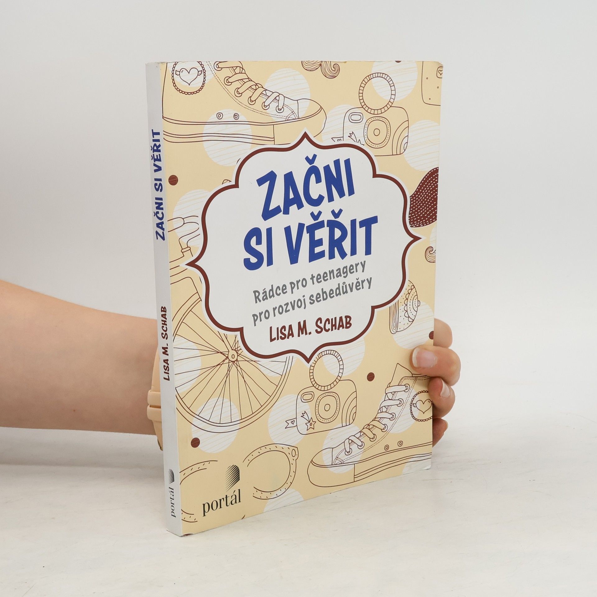 Lisa M. Schab Začni si věřit: rádce pro teenagery pro rozvoj sebedůvěry
