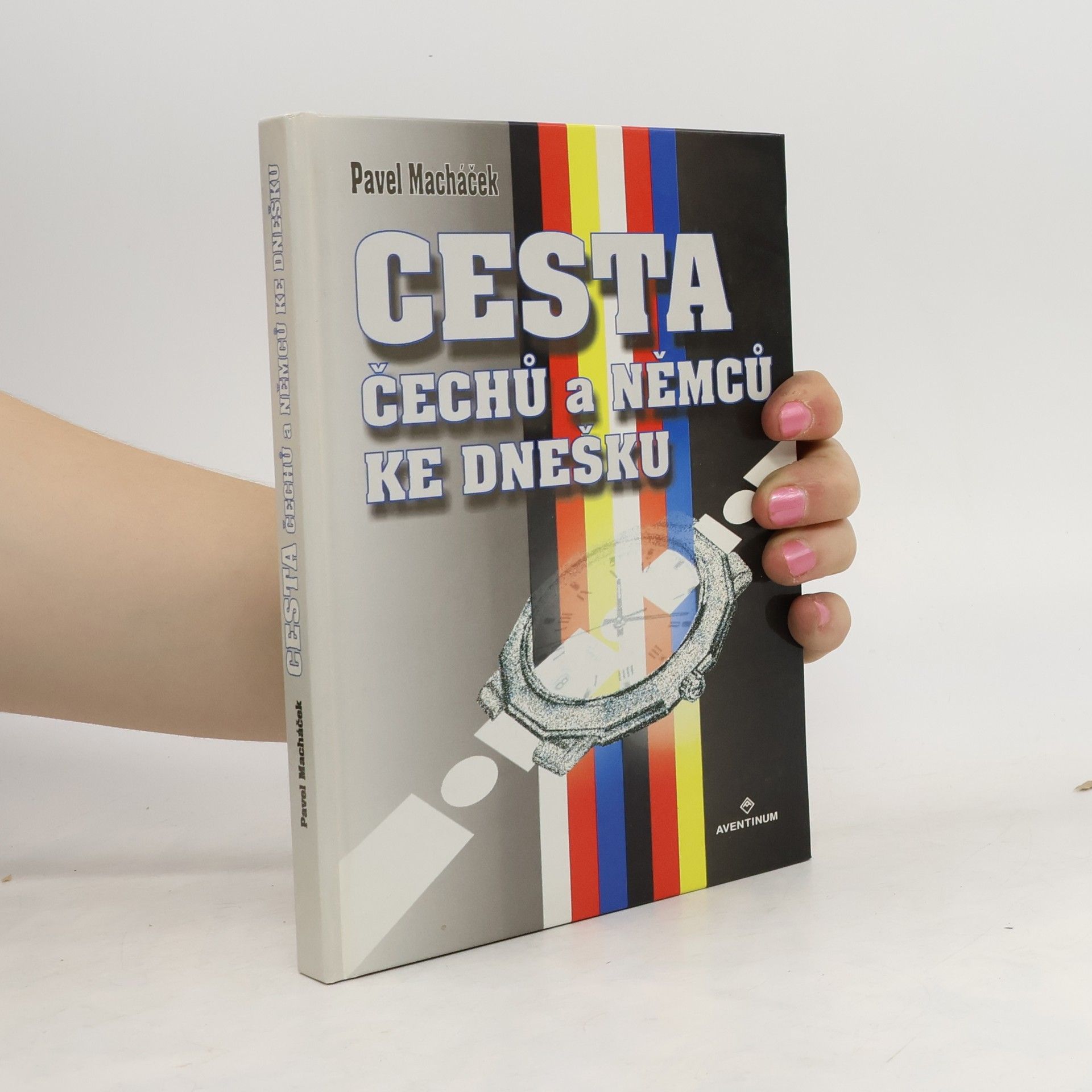 Pavel Macháček Cesta Čechů a Němců ke dnešku