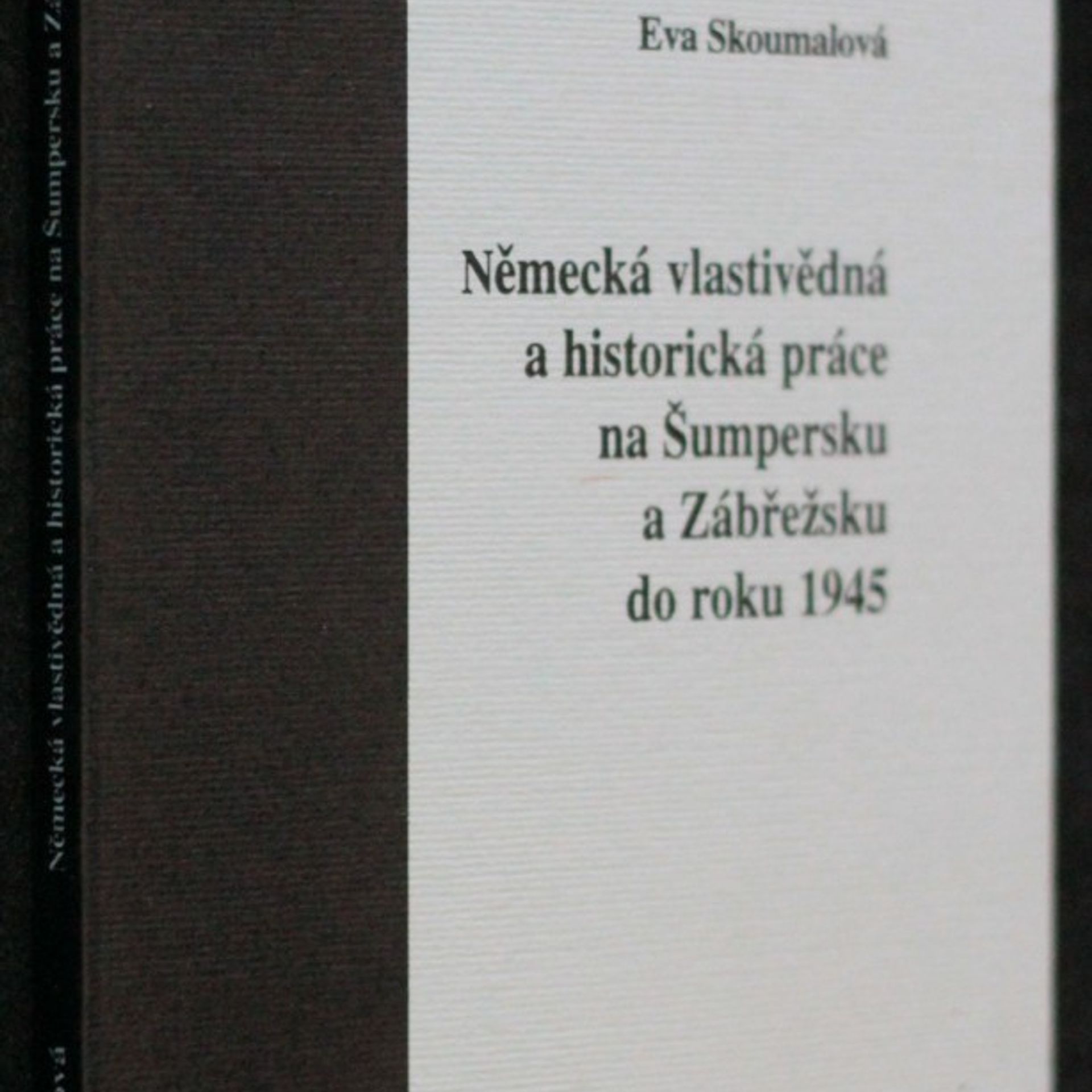 Eva Skoumalová Německá vlastivědná a historická práce na Šumperku a Zábřežsku do roku 1945