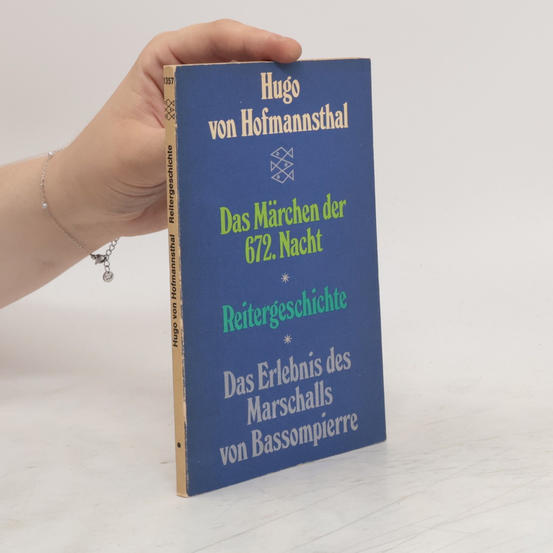 Hugo von Hofmannsthal Das Märchen der 672. Nacht ; Reitergeschichte ; Das Erlebnis des Marschalls von Bassompierre